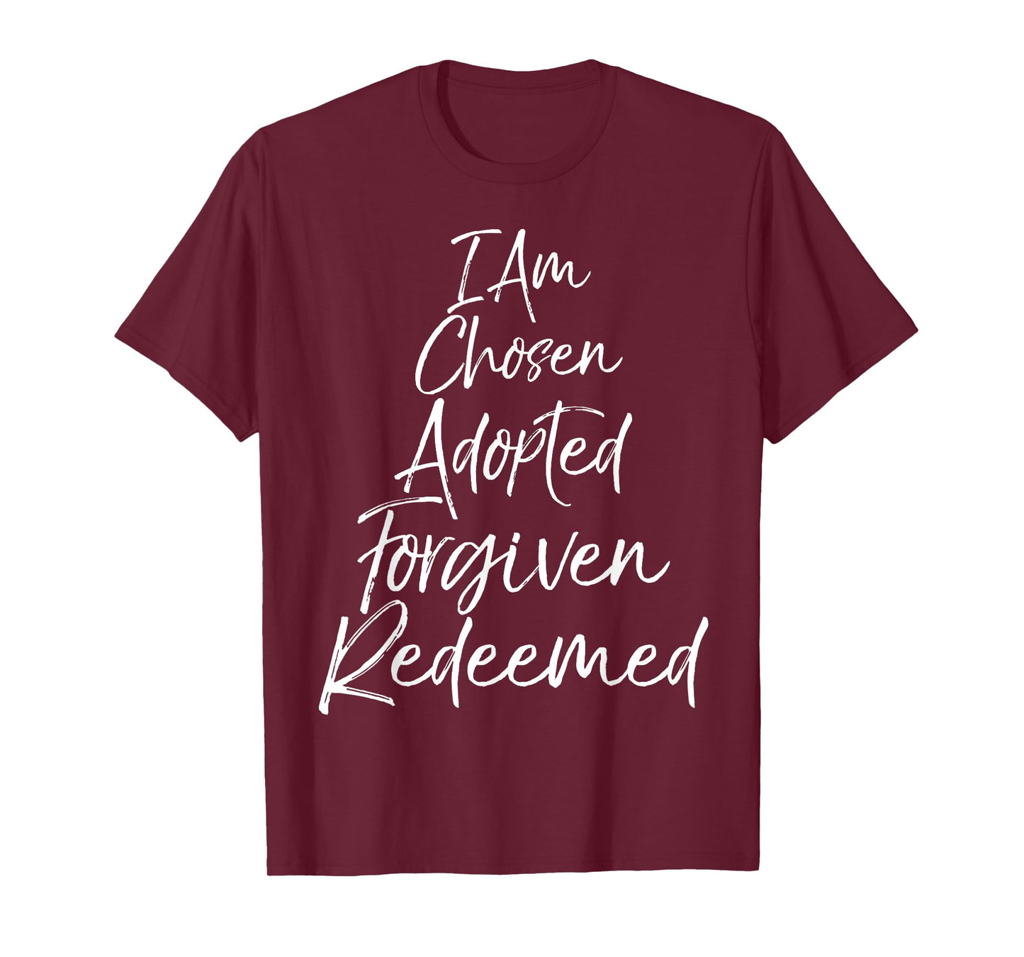 I Am Chosen Adopted Forgiven Redeemed Shirt Christian Tee T-Shirt