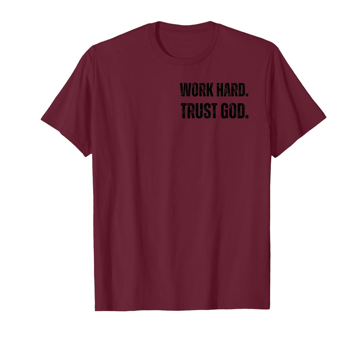 WORK HARD. TRUST IN GOD T-Shirt