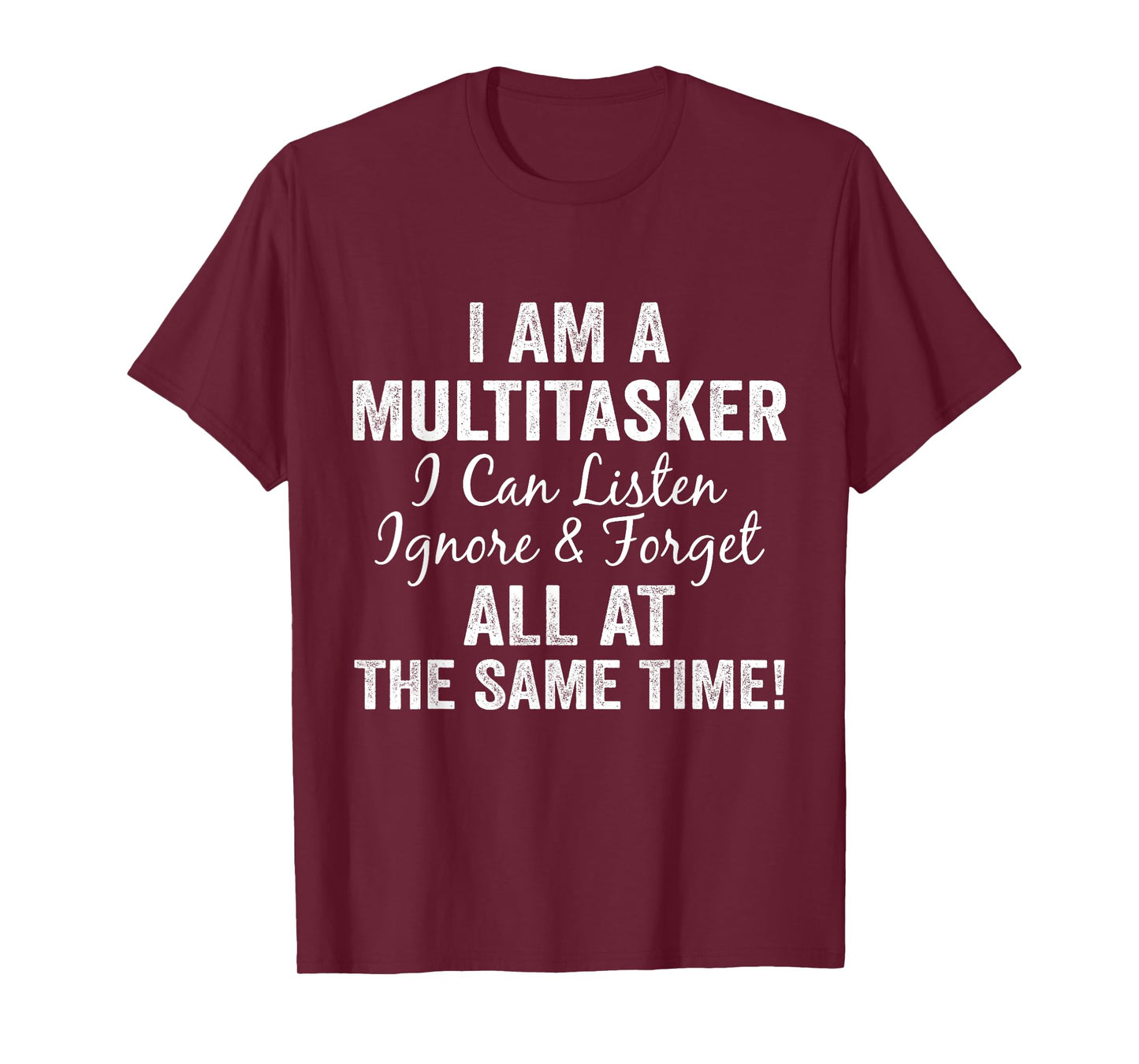 I Am A Multitasker I Can Listen Ignore & Forget Funny Saying T-Shirt