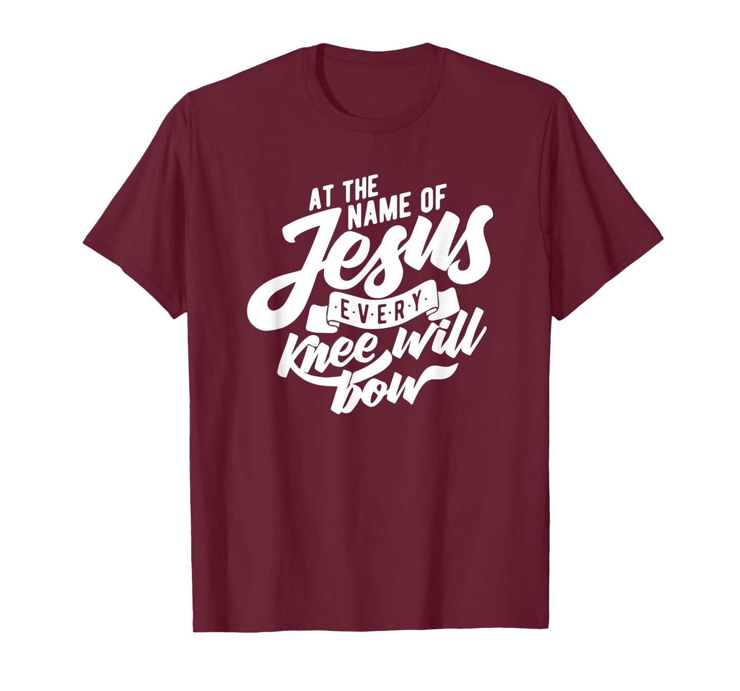 At the Name Of Jesus Every Knee Will Bow T-shirt T-Shirt