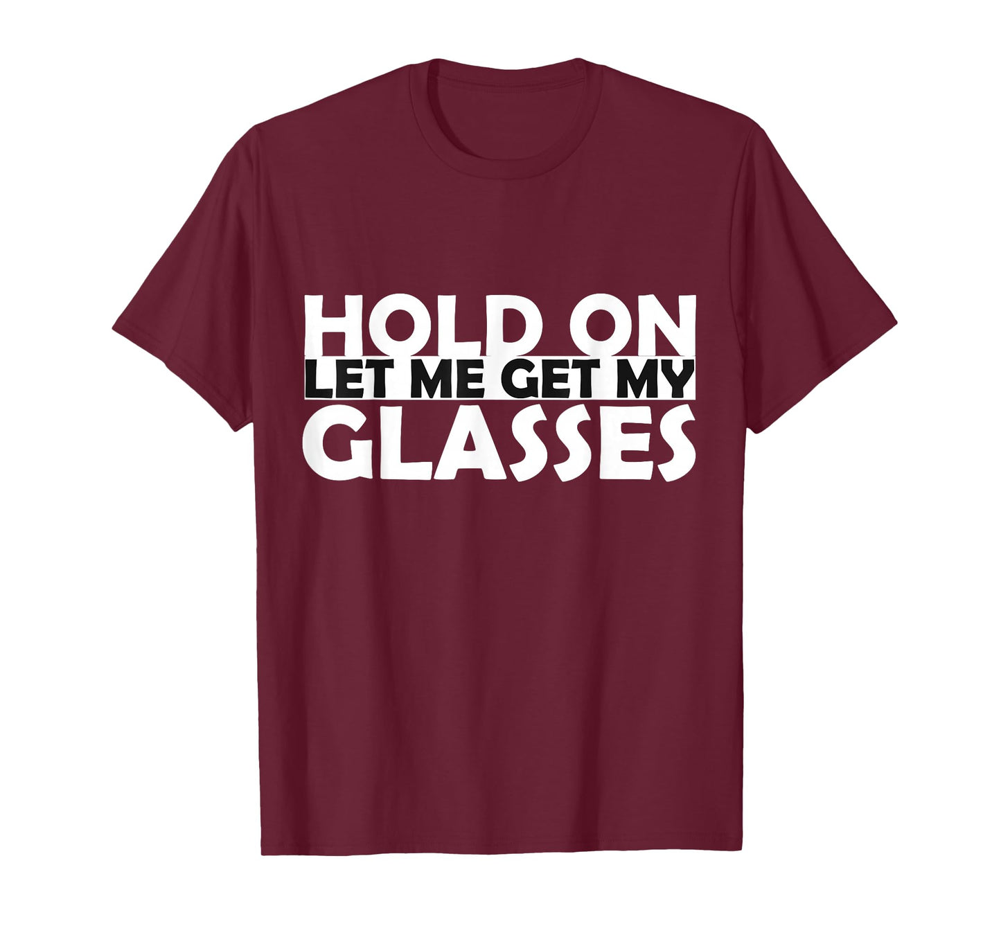 Funny Retro Glasses Design Tee Hold On Let Me Get My Glasses T-Shirt
