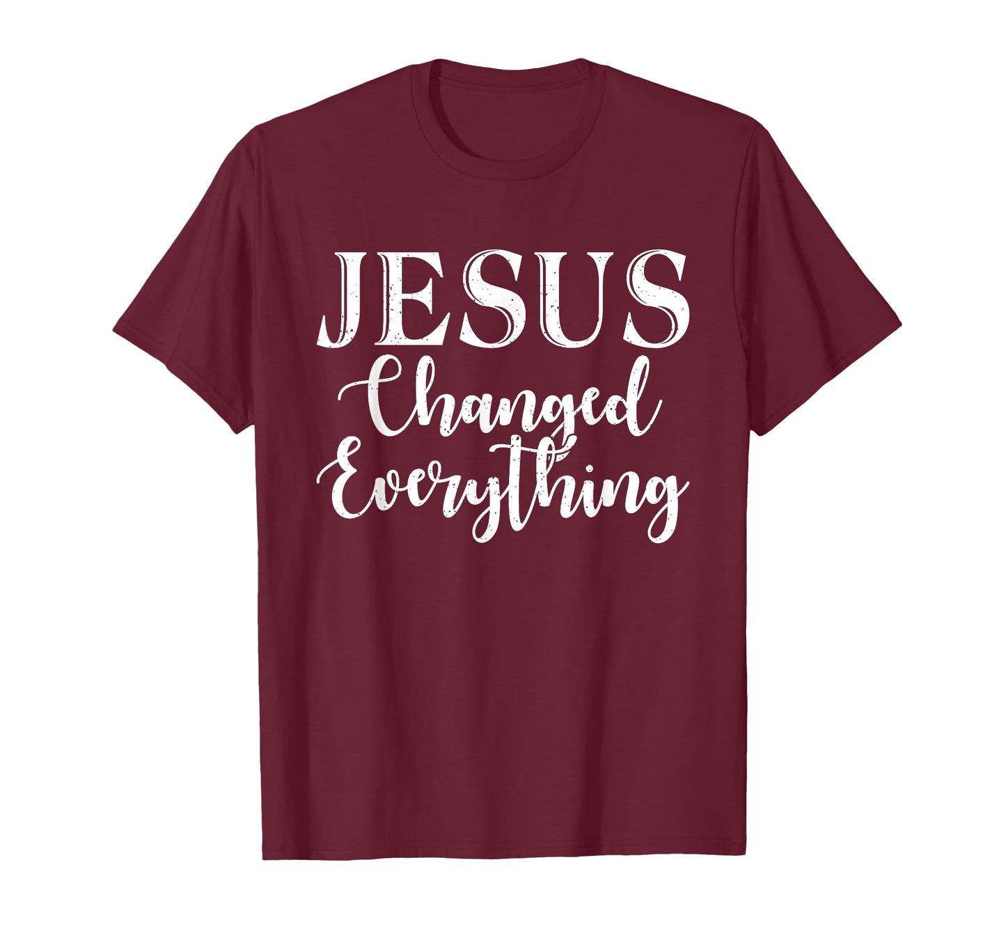 Jesus changed everything God Religious T-Shirt