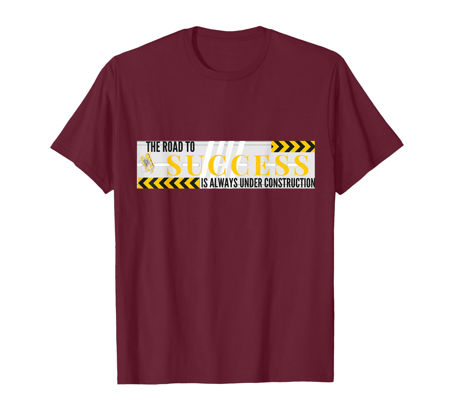 Success Road Under Construction Always Inspirational T-Shirt