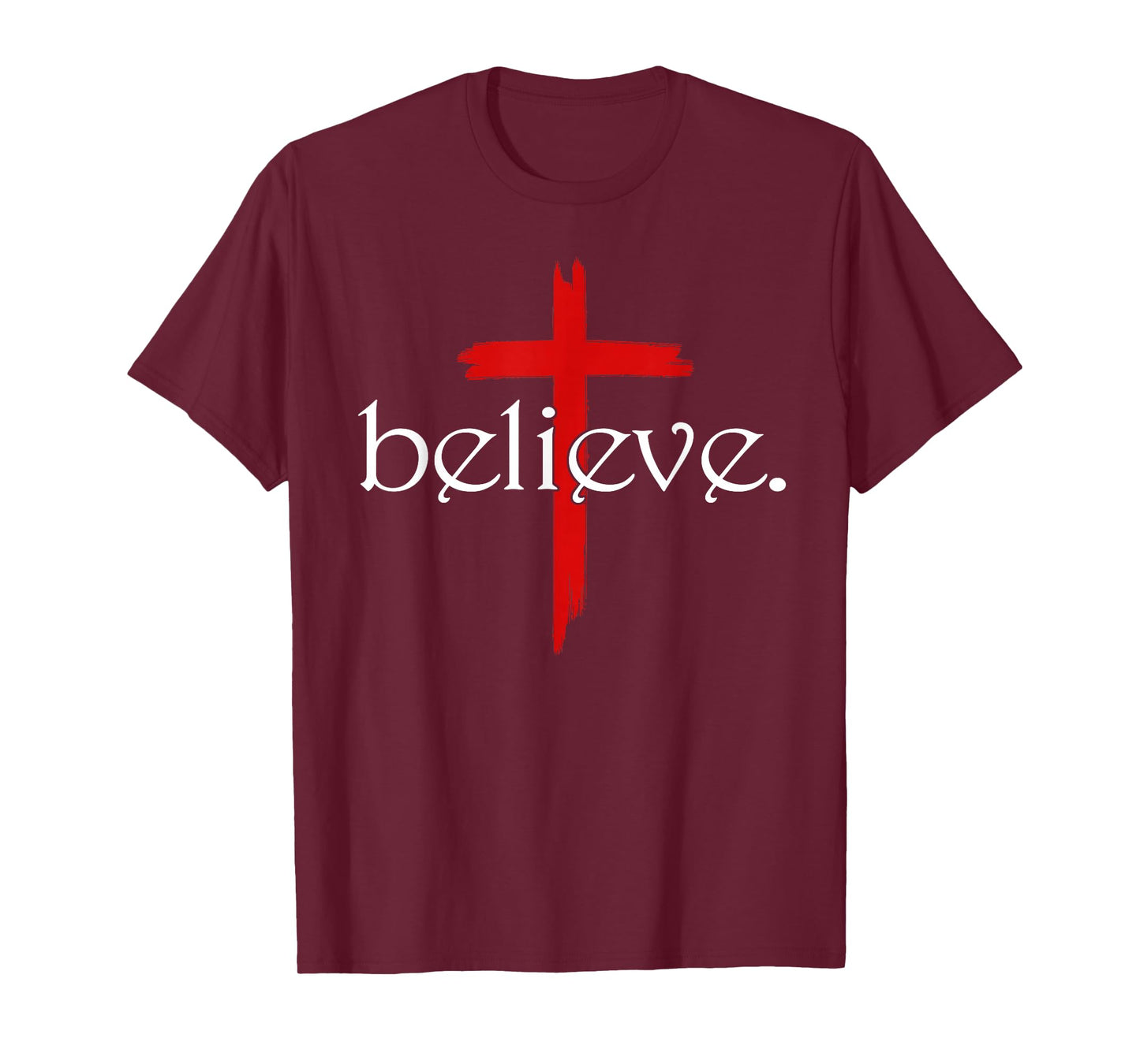 Believe in Cross Christians Jesus Christ Faith T-Shirt