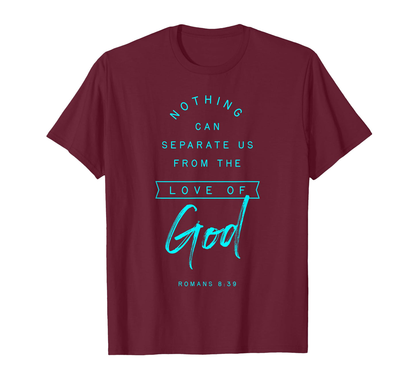 Romans 8 39 From the Love of God Bible Verse Quote Religious T-Shirt