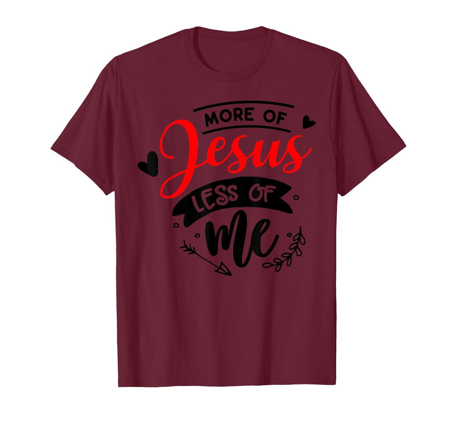 More Of Jesus Less Of Me Christian T-Shirt