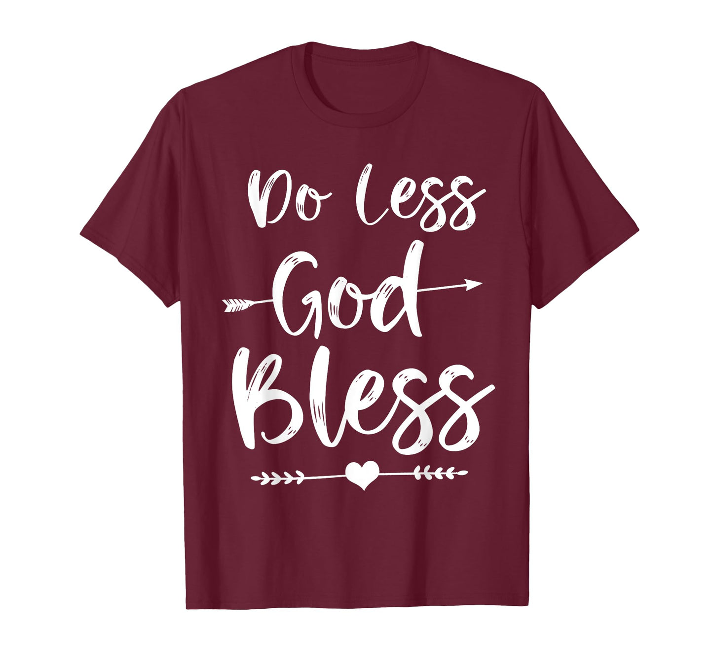 Cute Christian Bible Verse Quote Do Less God Bless T-Shirt