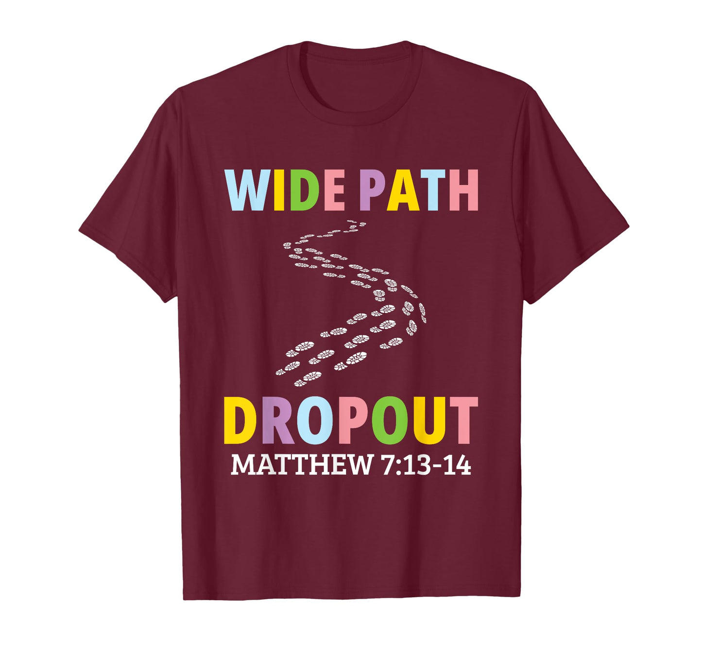 Wide Path Dropout Matthew 7:13-14 T-Shirt