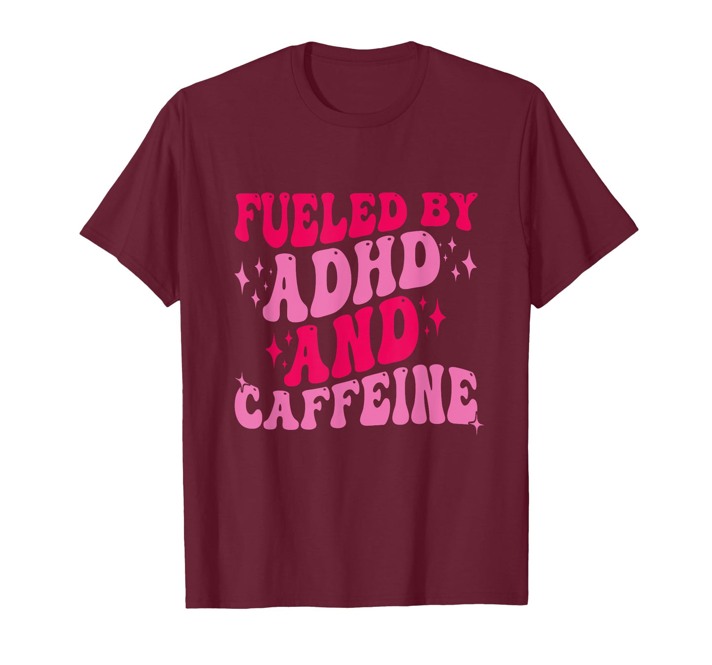 Fueled By ADHD And Caffeine T-Shirt