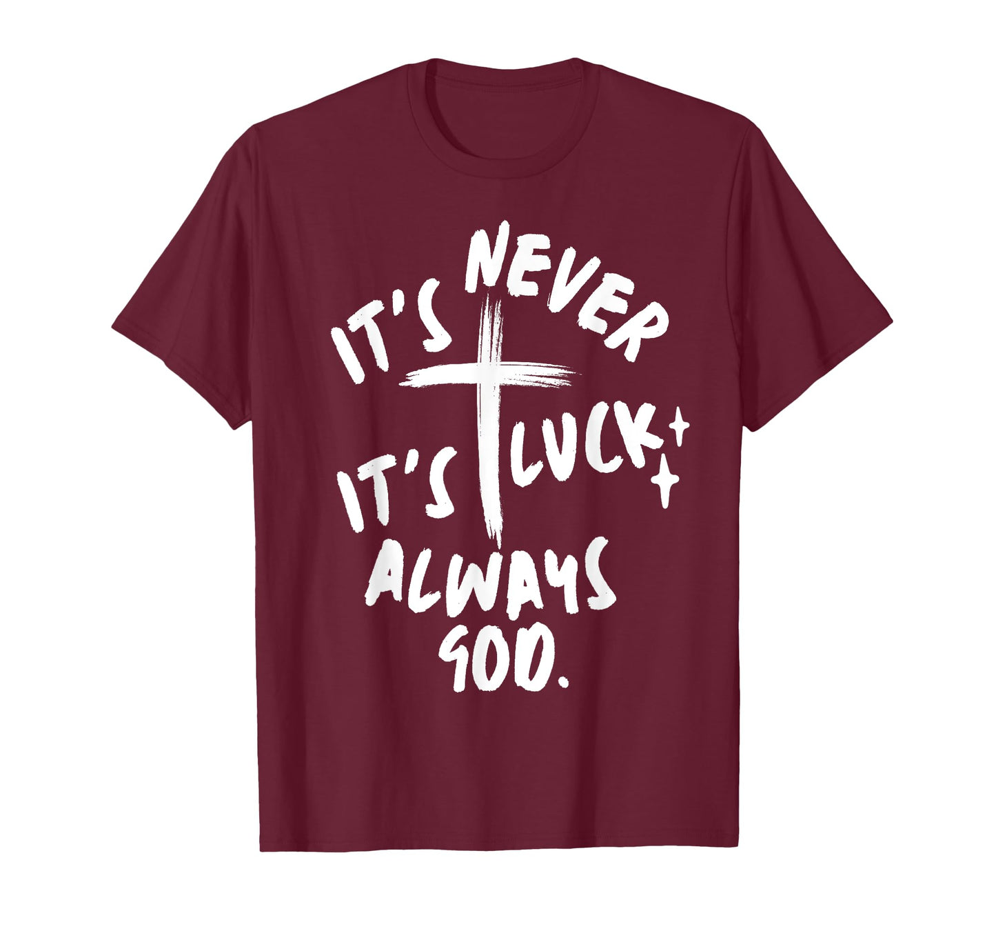 It's Never Luck It's Always God Christian T-Shirt