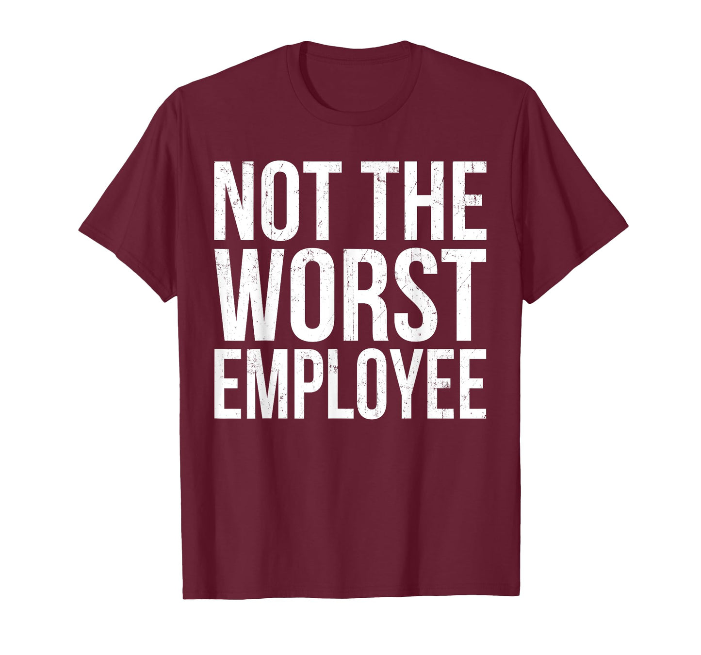 Vintage Not The Worst Employee Funny Sarcastic Saying Quote T-Shirt