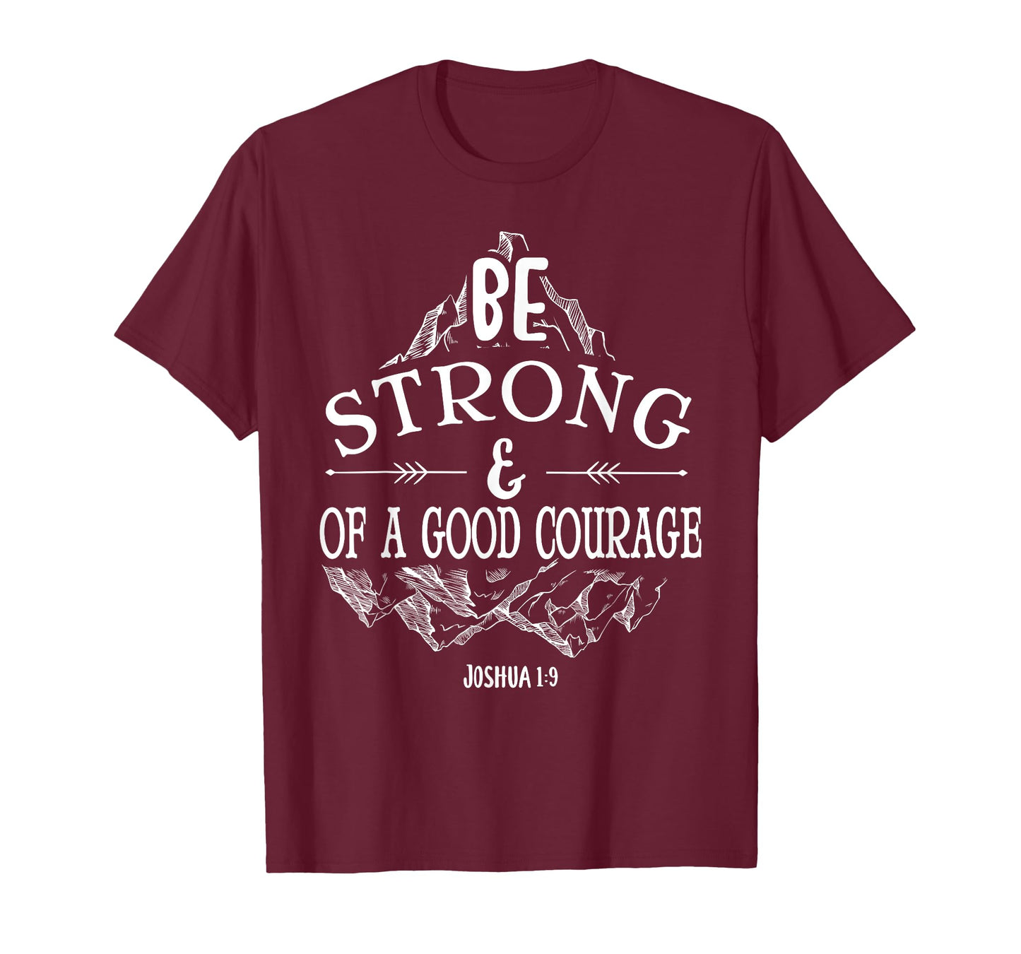 Be strong and of a good courage Joshua 1 9 T-Shirt