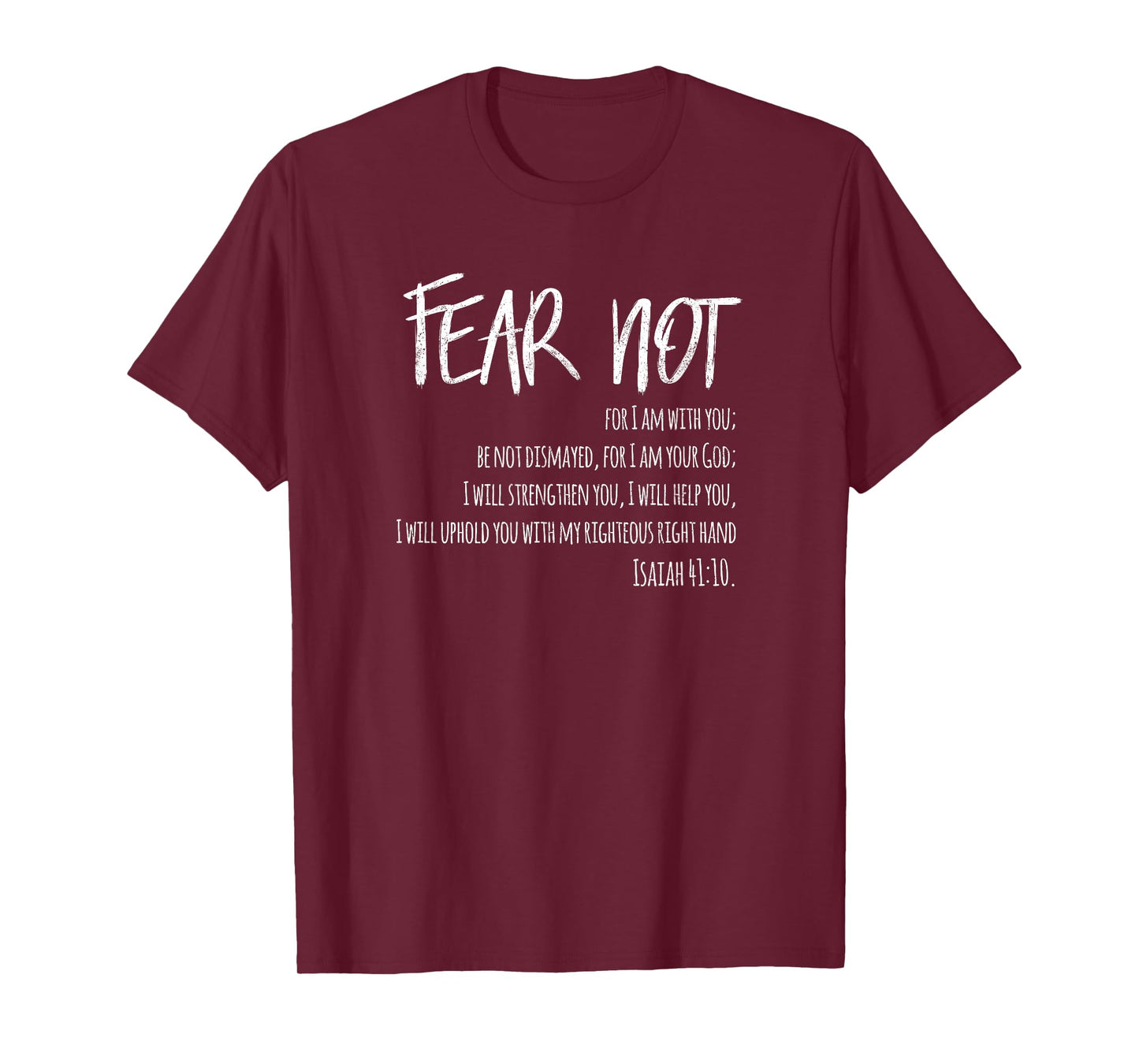 Fear Not Isaiah 41:10 T-shirt for Christian Men & Women T-Shirt