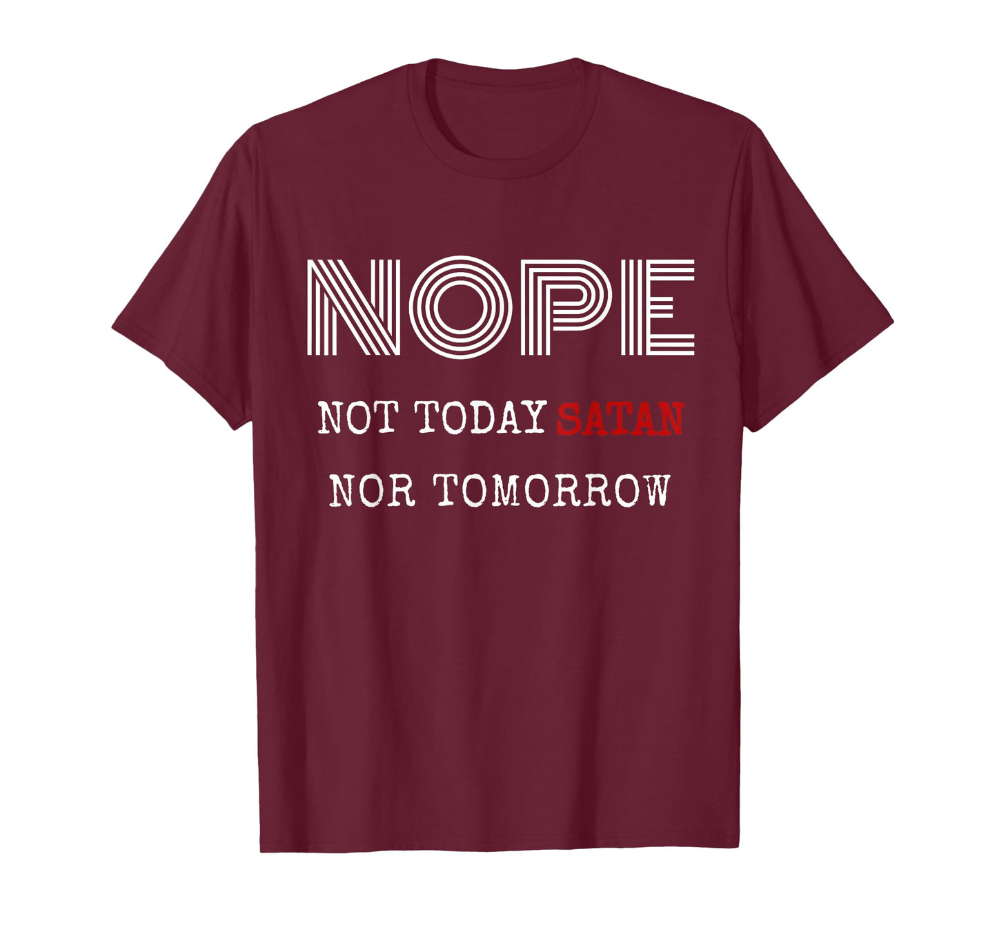Nope not today satan nor tomorrow shirt T-Shirt