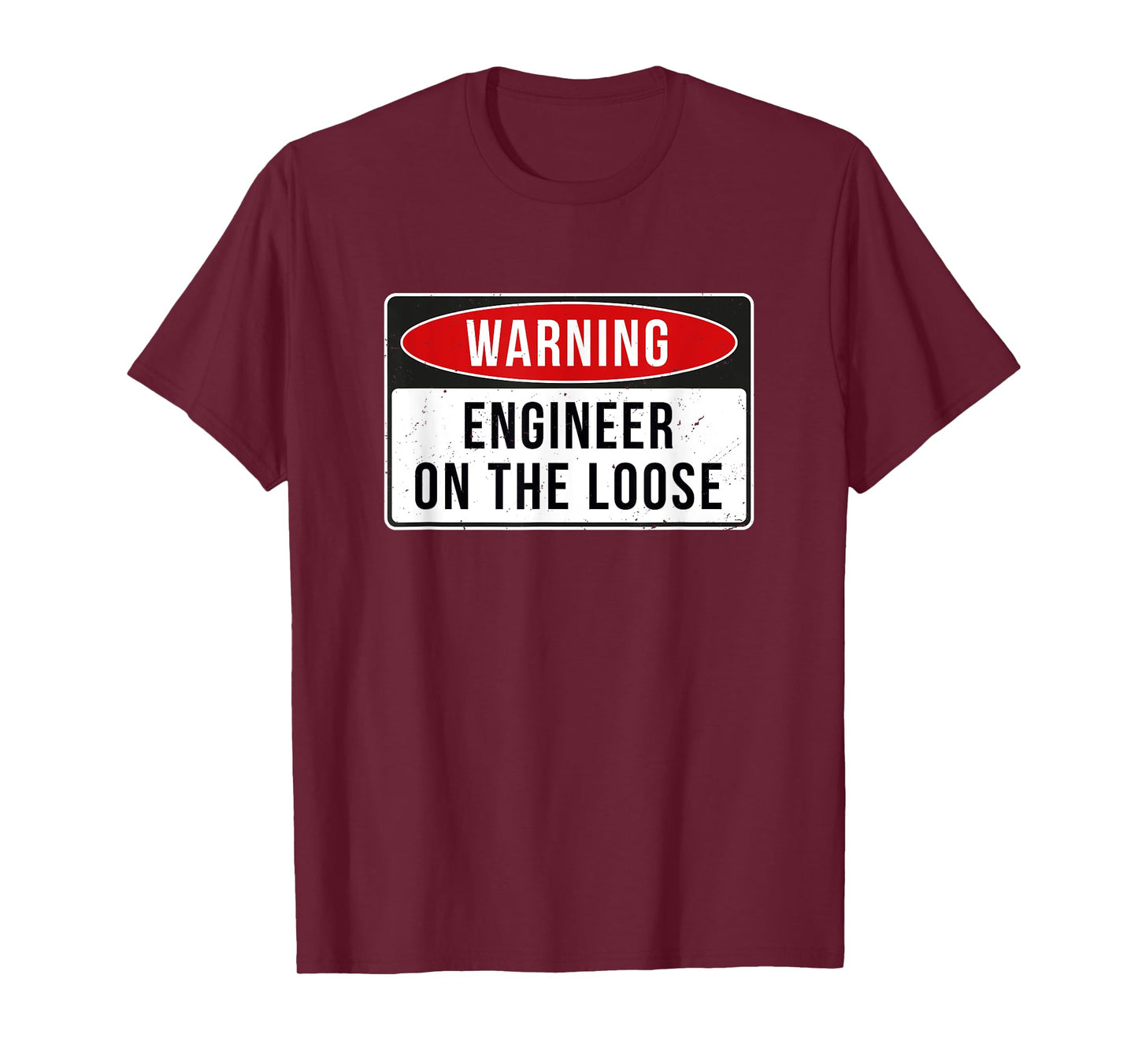 Warning Sign - Engineer On The Loose Funny Job Quote T-Shirt