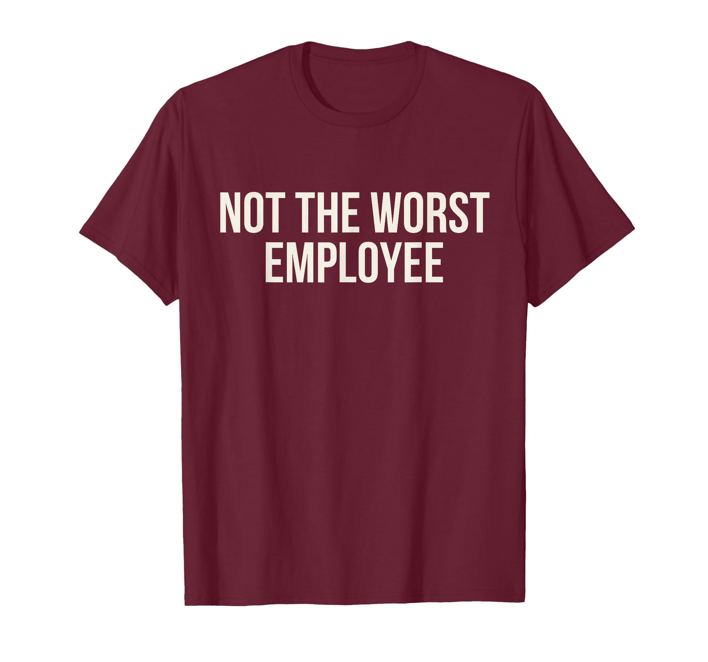 Not The Worst Employee Funny Office Work Quote Coworkers T-Shirt