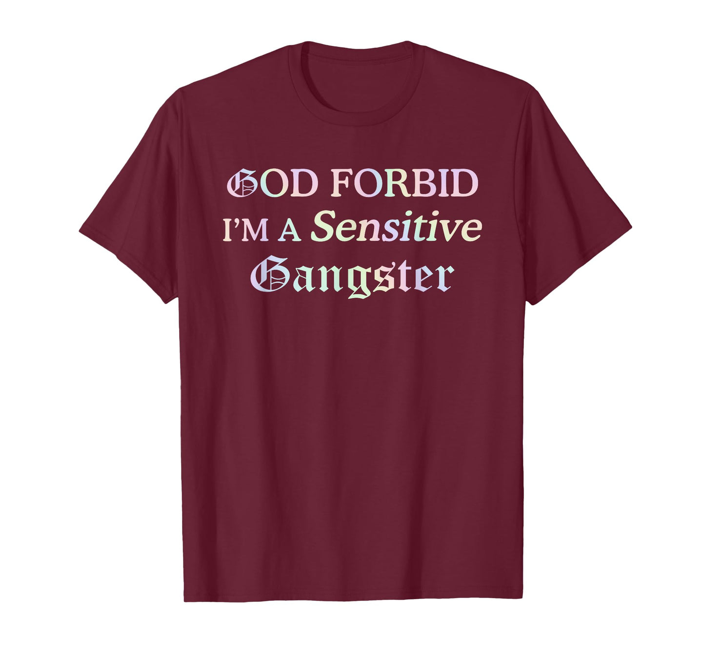 God Forbid I’m A Sensitive Gangster T-Shirt