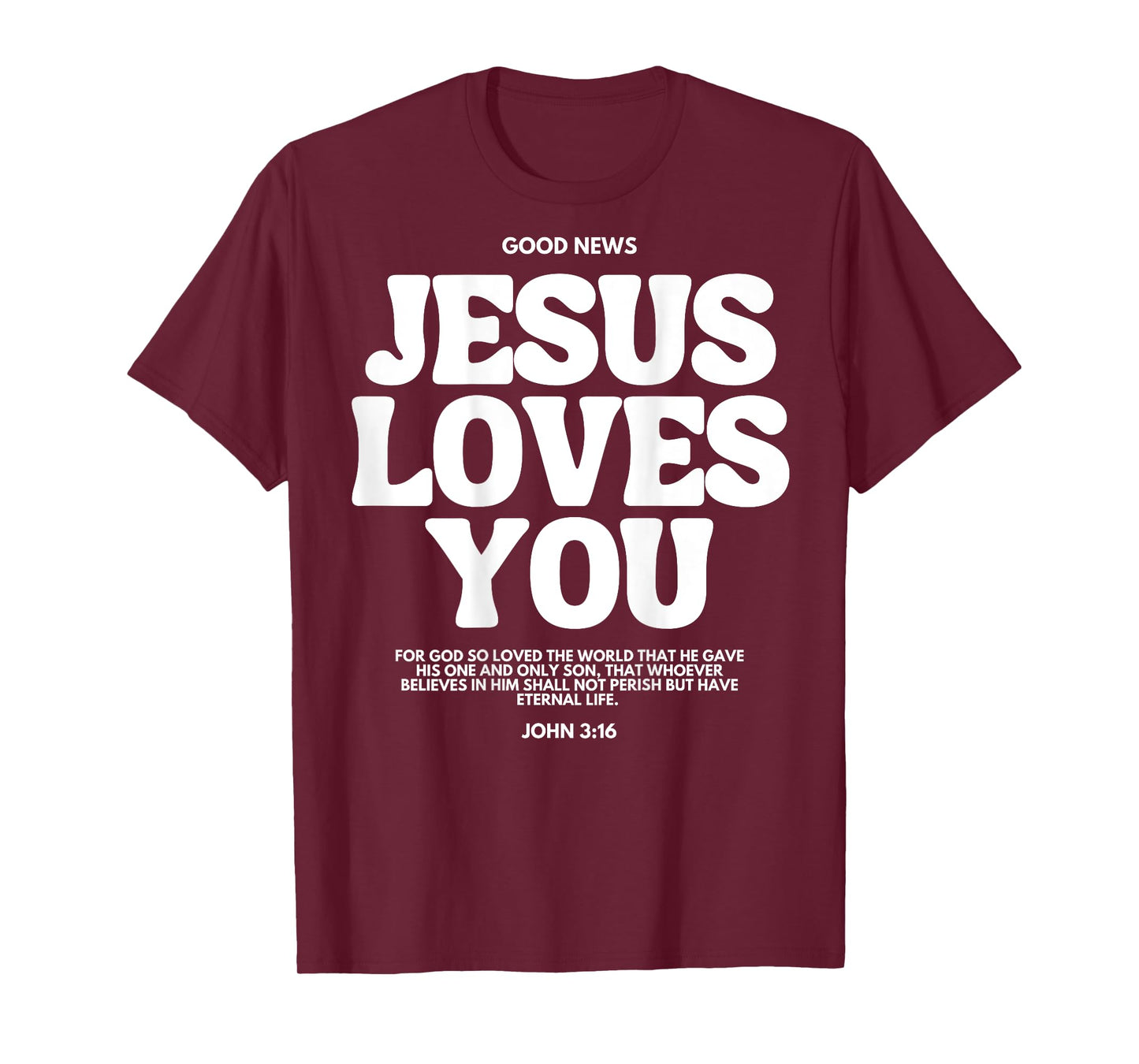 Jesus Loves You (John 3:16) Bible Verse (On Back) Christian T-Shirt