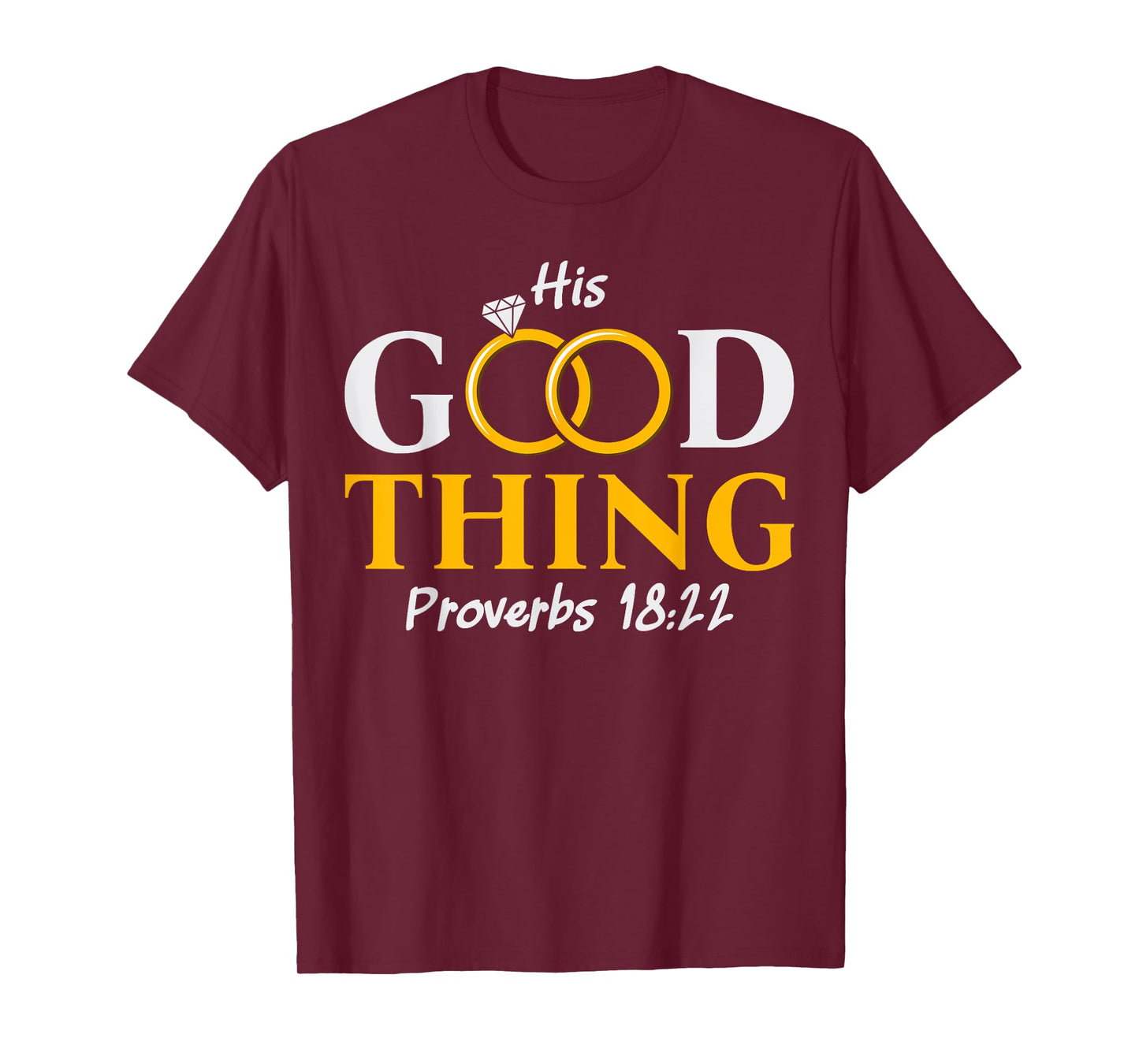 He Who Finds His Good Thing Proverbs 18 22 Matching Couple T-Shirt