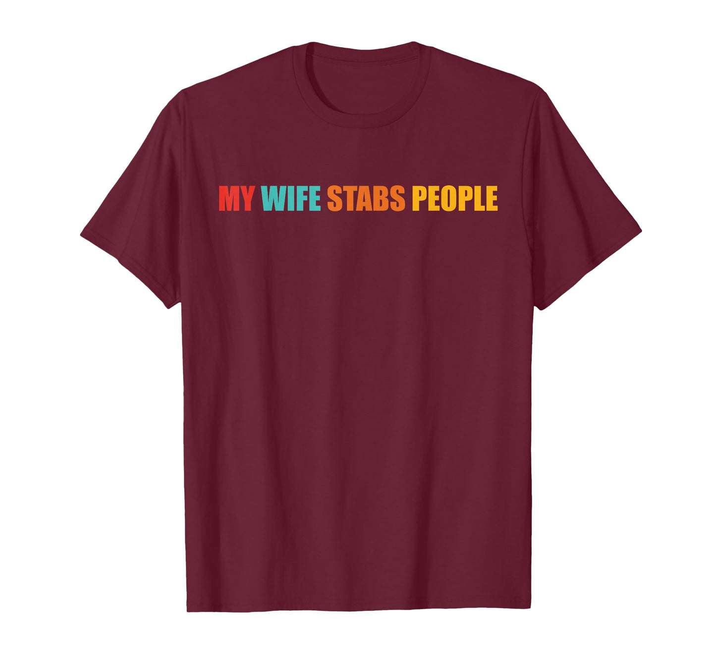 My Wife Stabs People Funny Design T-Shirt