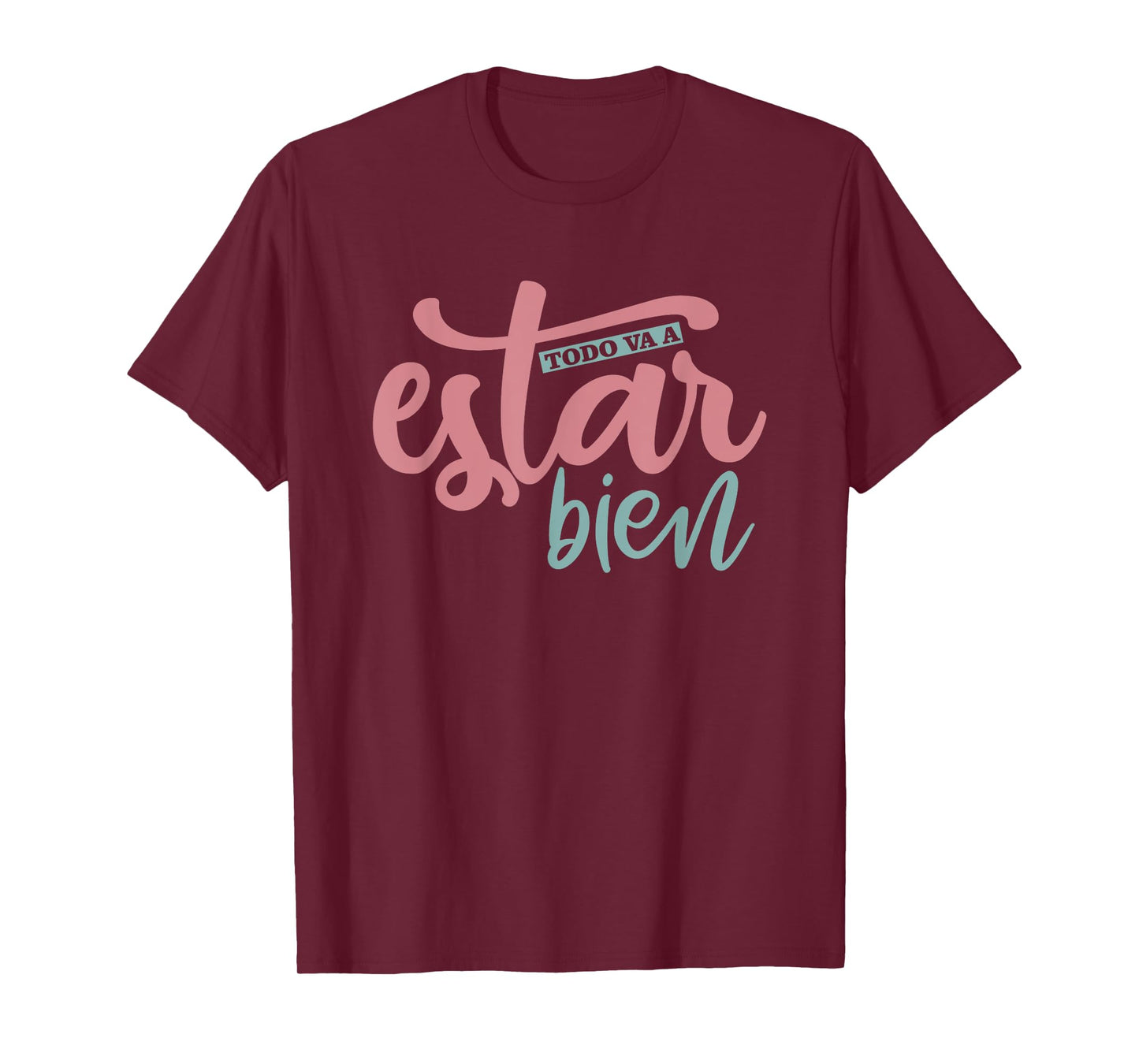 Todo Va A Estar Bien Inspirational Quote T-Shirt