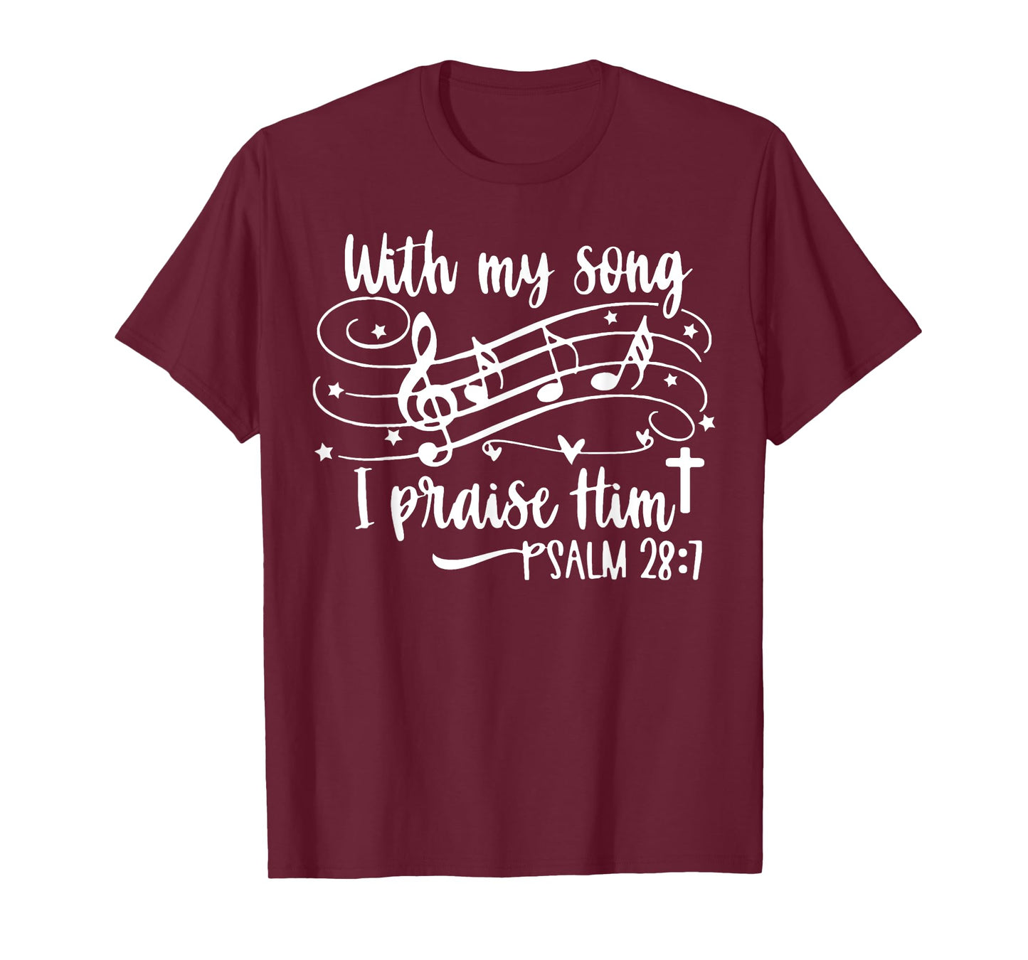With My Song I Praise Him Psalm 28;7 Christian Bible Verse T-Shirt