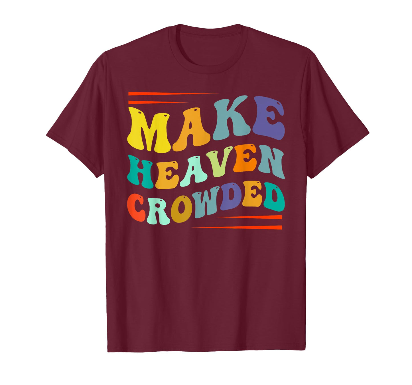 Make Heaven Crowded - Religion Bible Verse T-Shirt