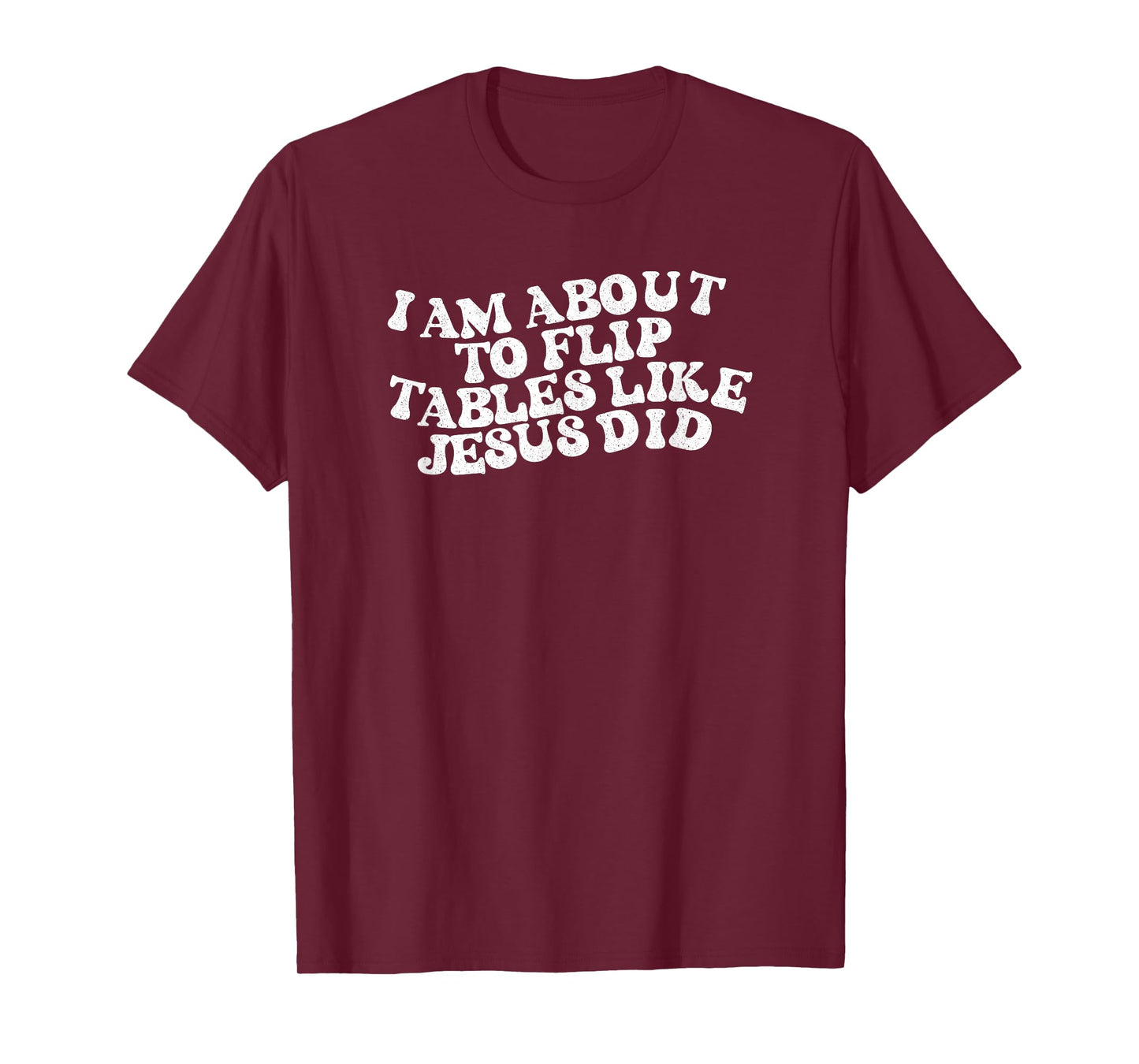 I am about to flip tables like Jesus did Funny Retro Vintage T-Shirt