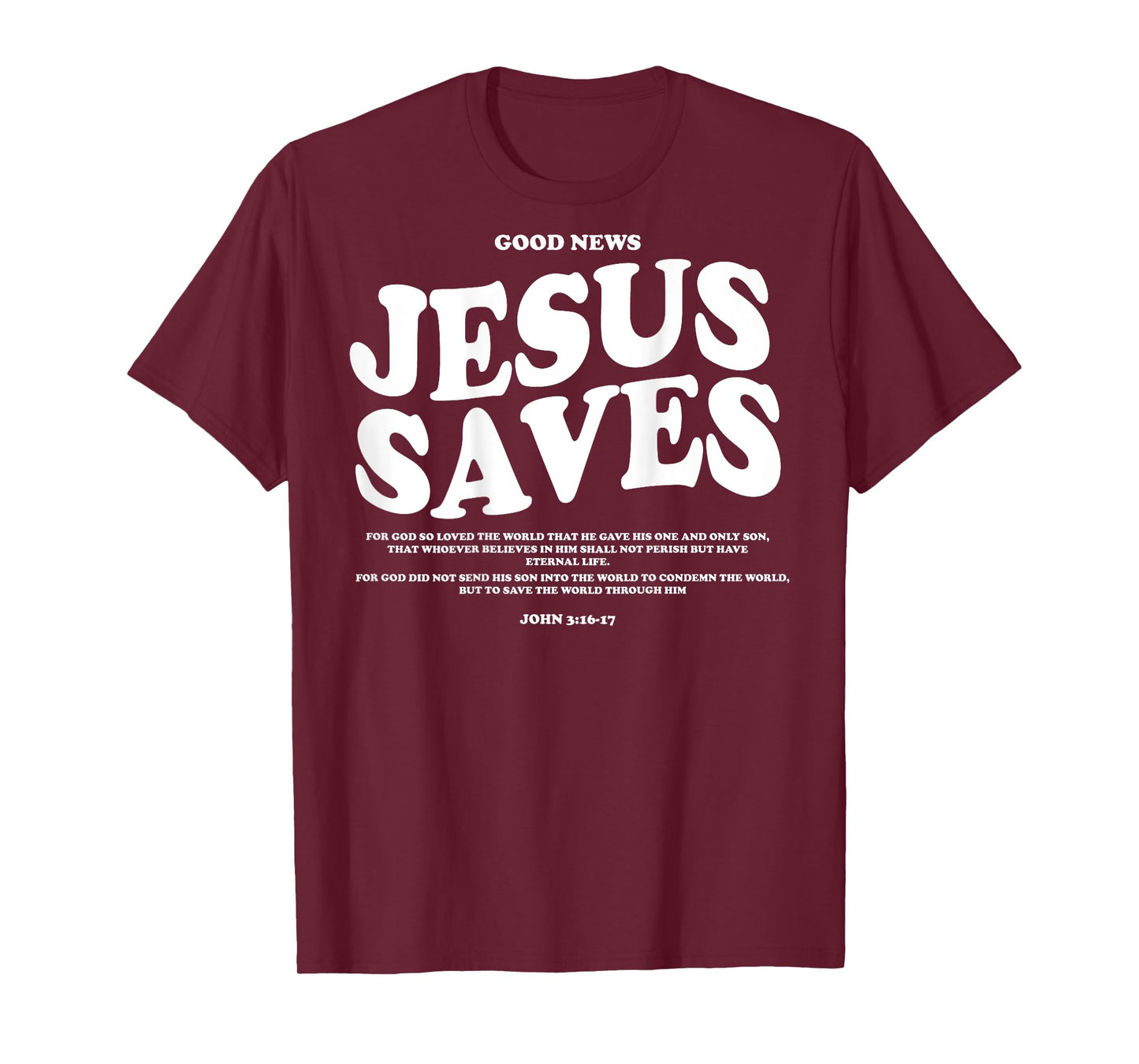 Good News Jesus Saves John 3:16-17 Christian Word (On Back) T-Shirt