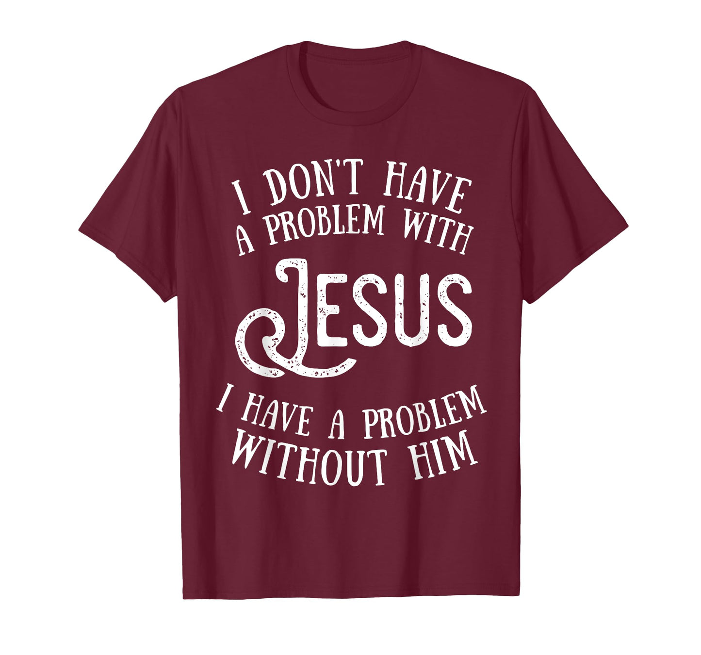 Best Jesus Christian Tshirt - I Have a Problem Without Jesus T-Shirt