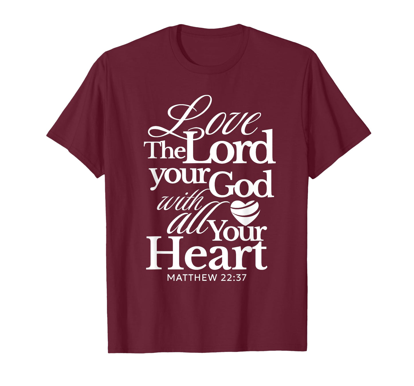 Love the Lord Your God with All Your Heart Matthew Catholic T-Shirt