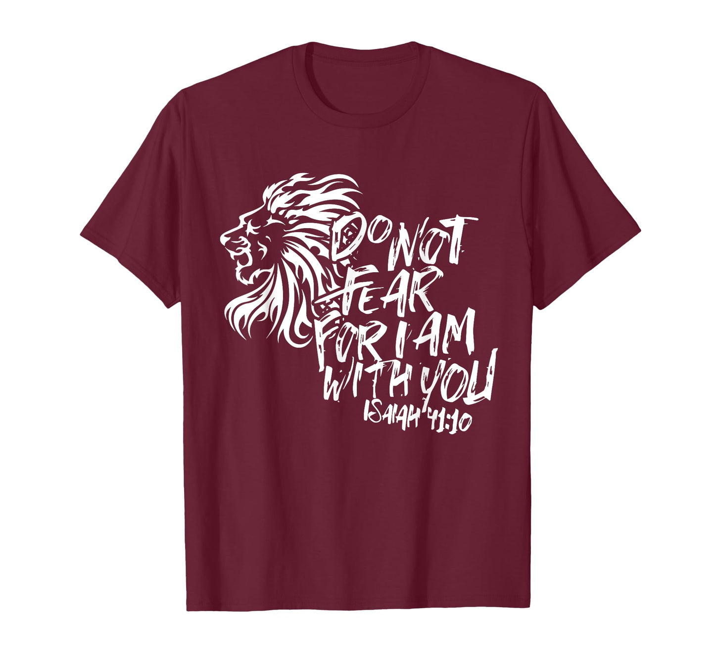 Do Not Fear For I Am With You Isaiah 41:10 Bible Verse Shirt T-Shirt