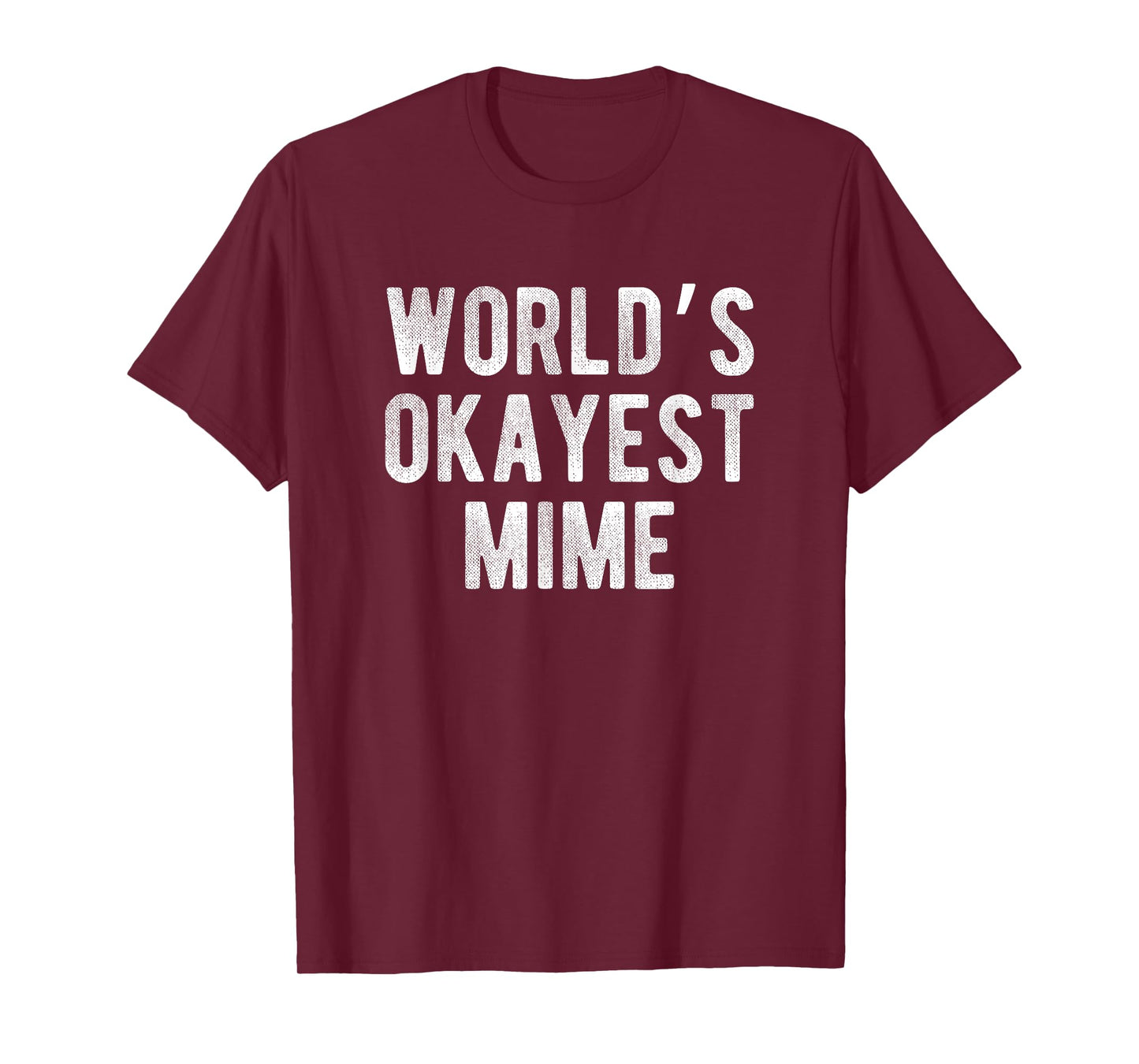 World's Okayest Mime Funny Joke Idea Best Mime T-Shirt