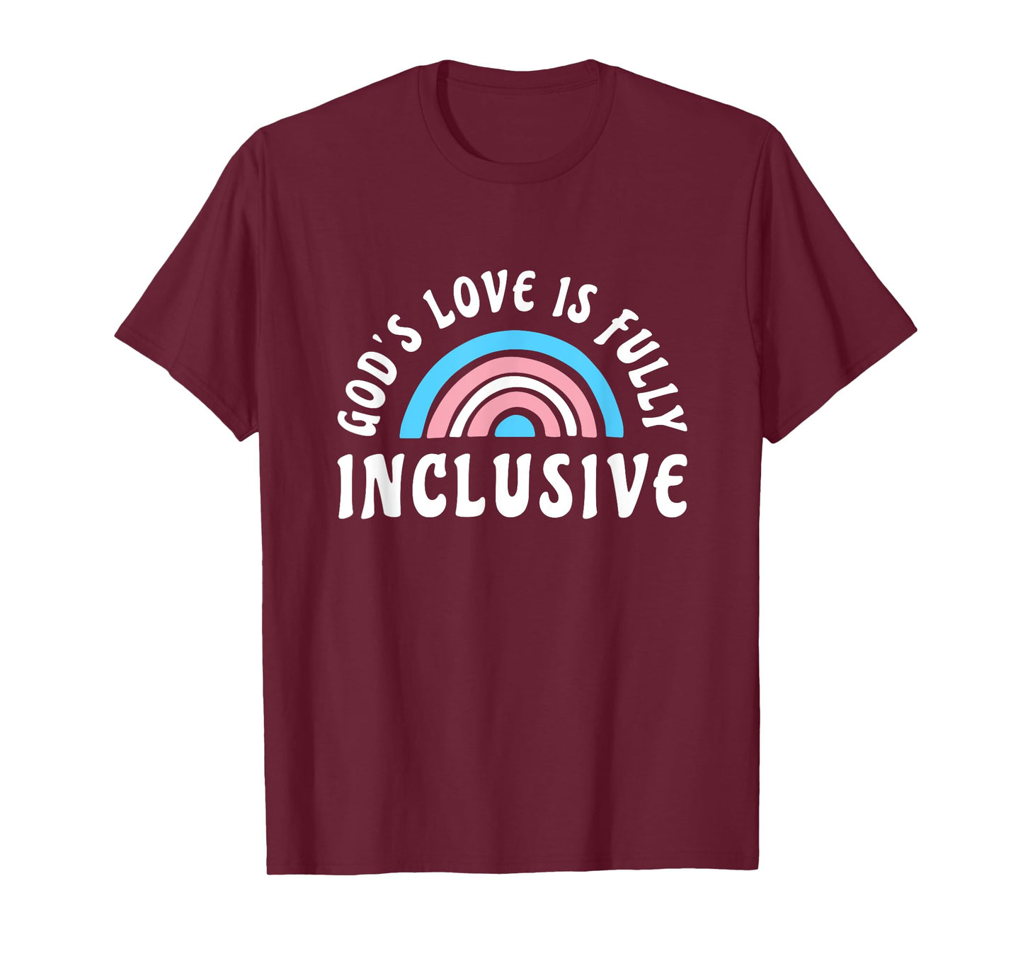 Gods Love Is Fully Inclusive Shirt | LGBT Trans Christian T-Shirt
