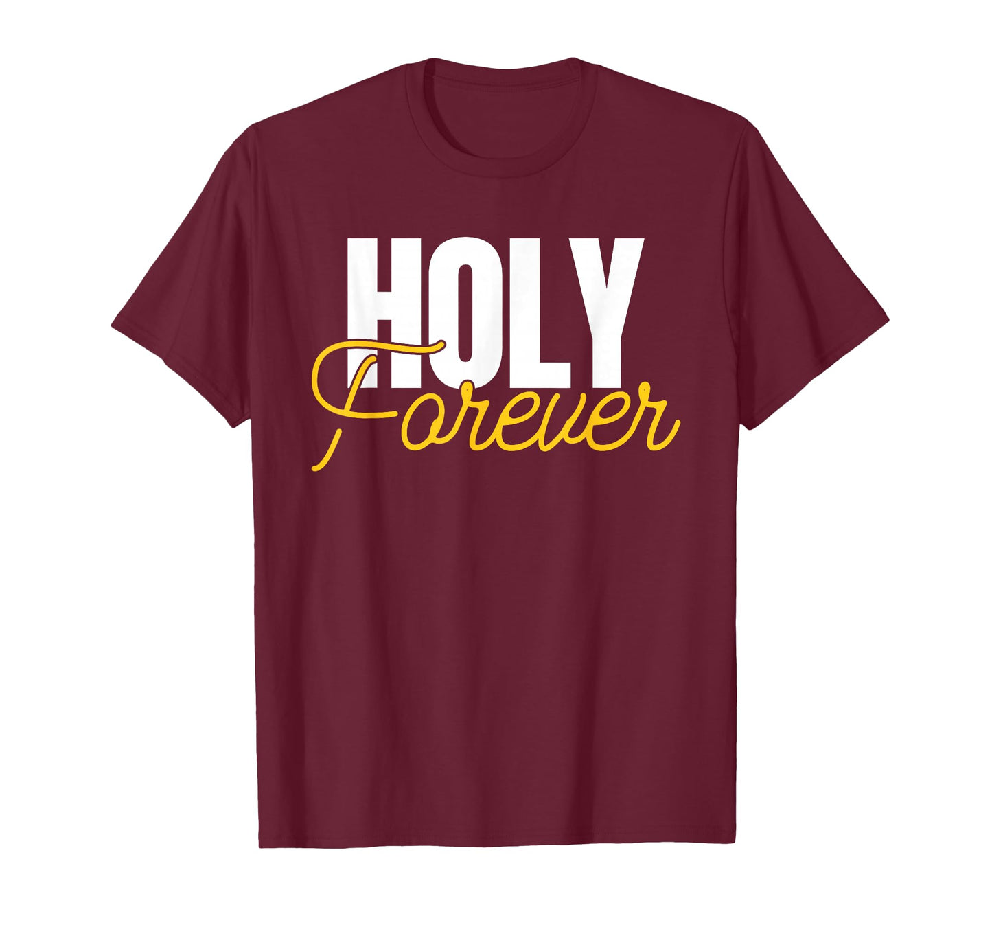 Holy Forever Christian Apparel for Believers T-Shirt