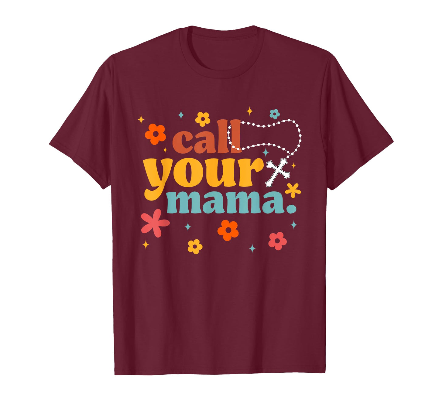 Catholic Call Your Mama Blessed Mary Rosary T-Shirt