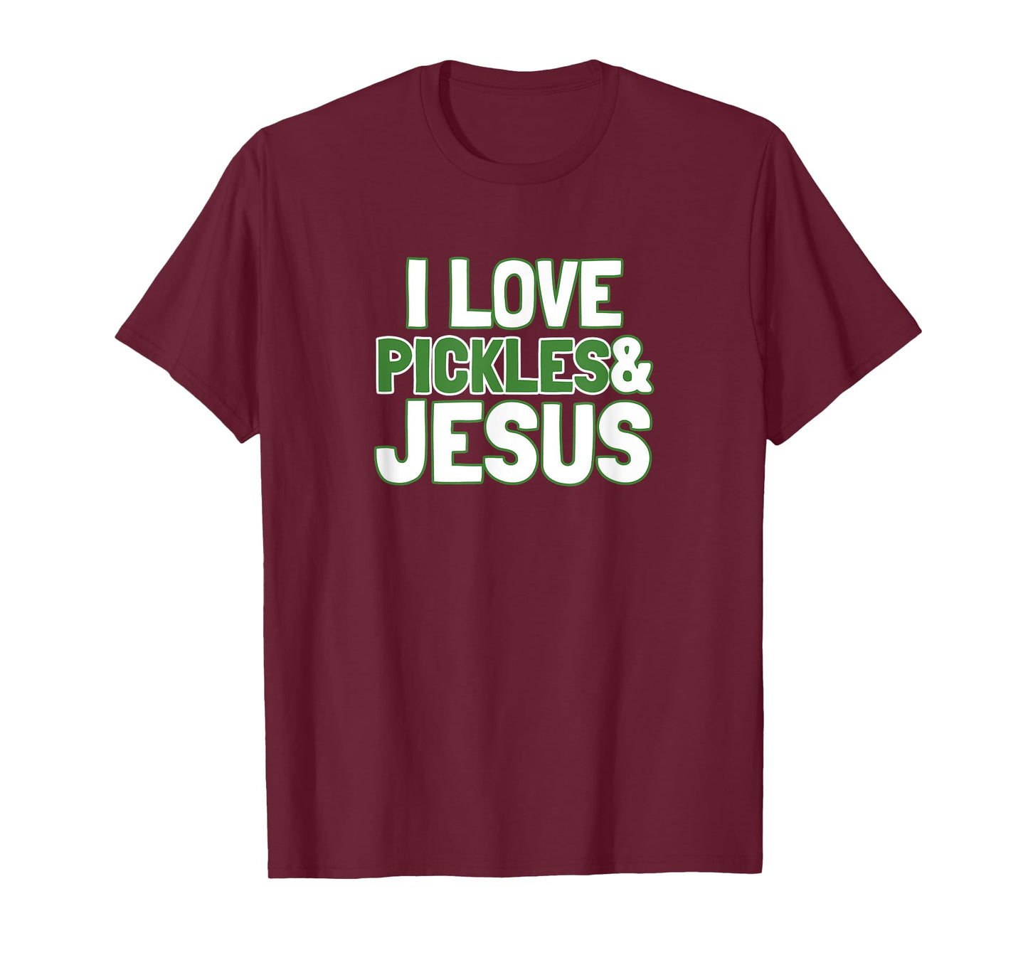 I Love Pickles & Jesus Funny Pickle Lover Gift T-Shirt