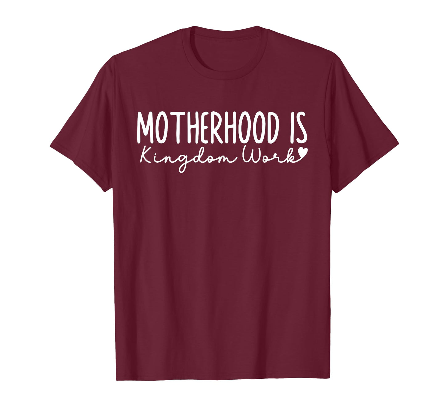 Motherhood is Kingdom Work Christian Faith Quote T-Shirt