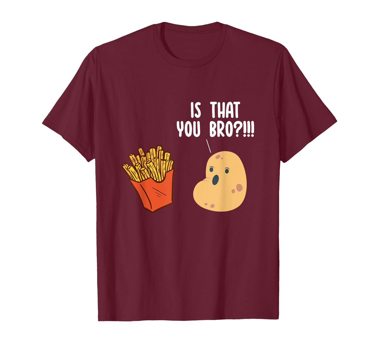 Is That You Bro Potato Pun Funny French Fries Fast Food T-Shirt