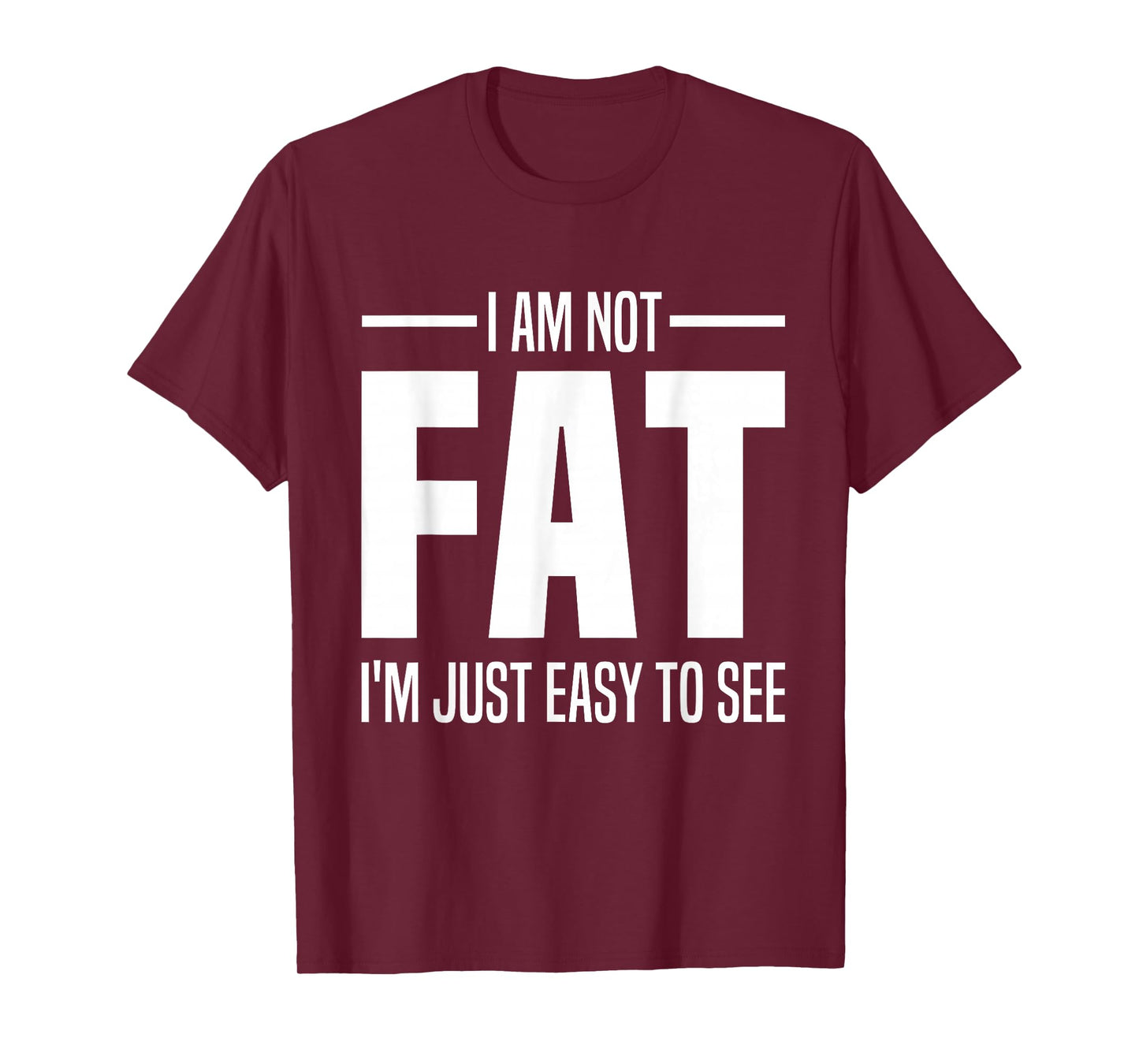 I'm Not Fat I'm Just Easy To See Funny Big Belly Joke Saying T-Shirt