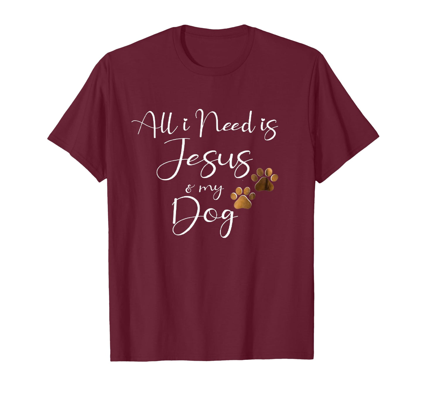 All I Need Is Jesus And My Dog Christian Faith Doggie Lover Men Women T-Shirt