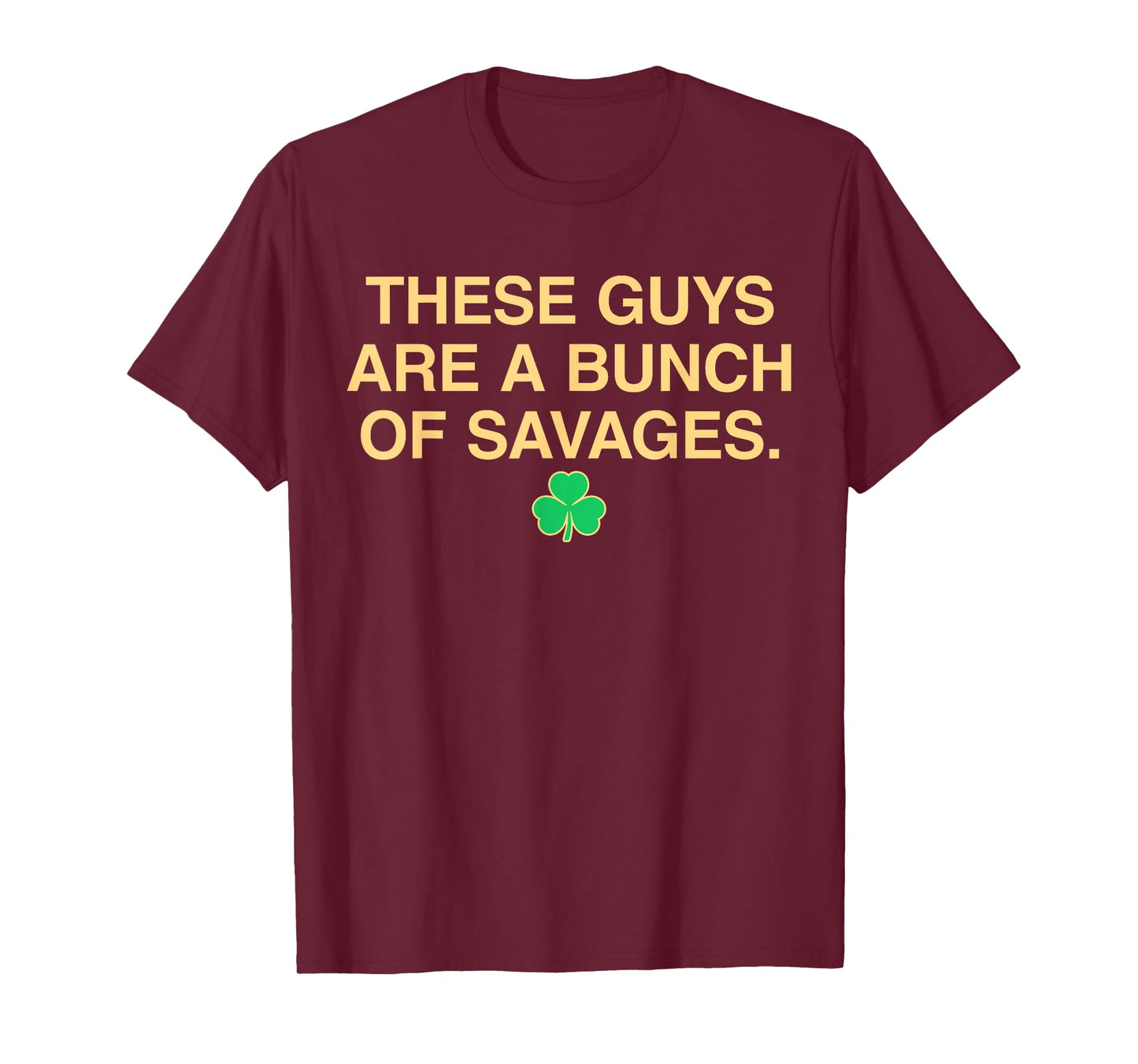 Vintage These Guys Are A Bunch Of Savage Funny Shamrock T-Shirt