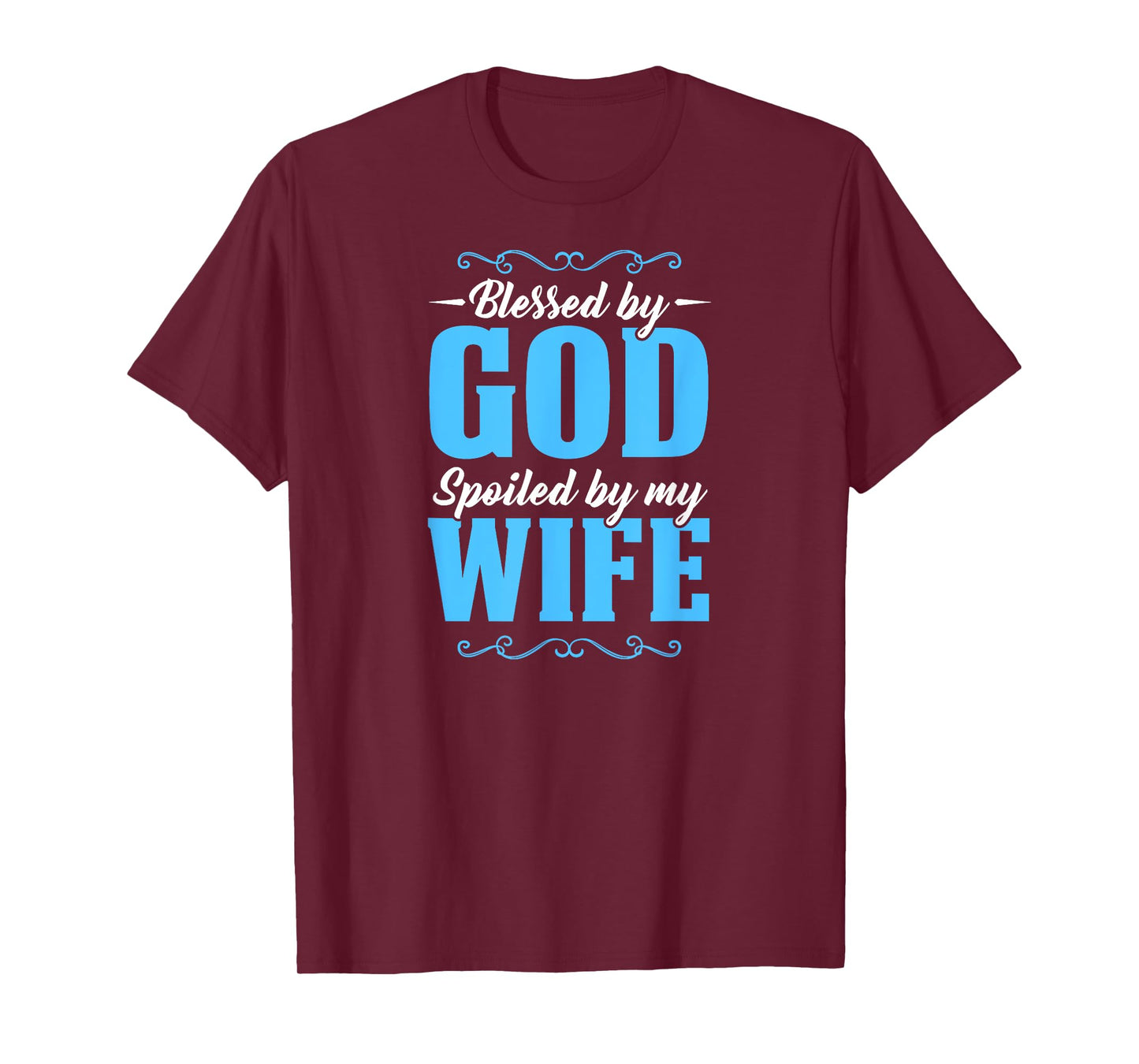Blessed By God Spoiled By My Wife T-Shirt