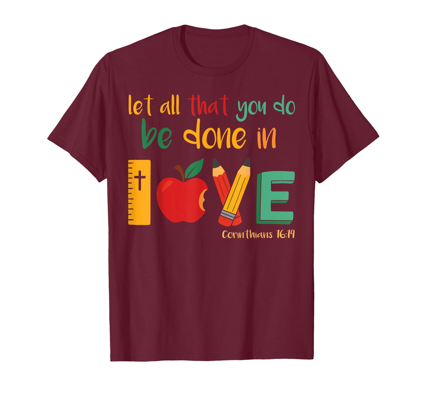 Christian Teacher Let All That You Do Be Done In Love Faith T-Shirt