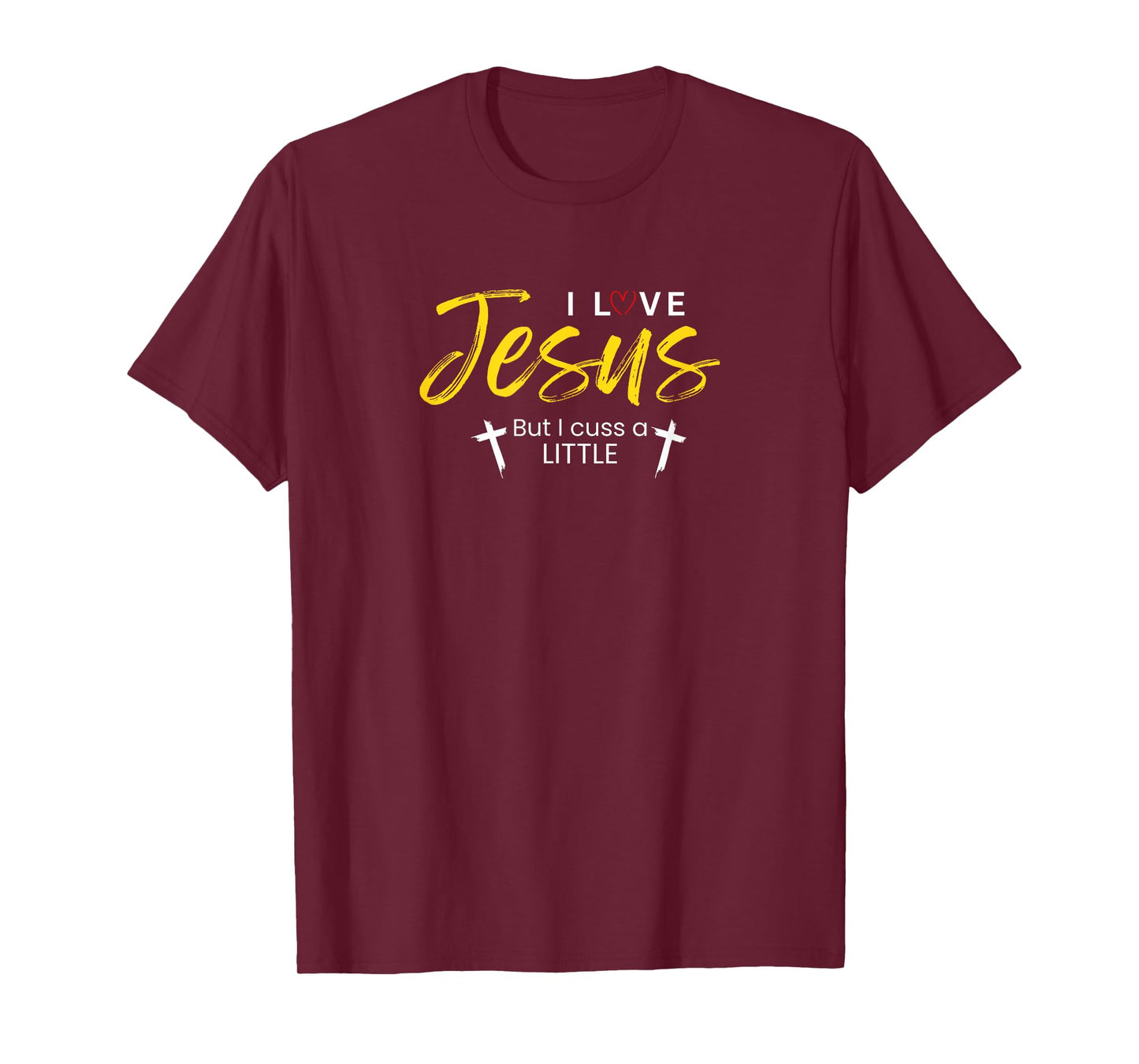I Love Jesus But I Cuss A Little Funny Christian Gift T-Shirt