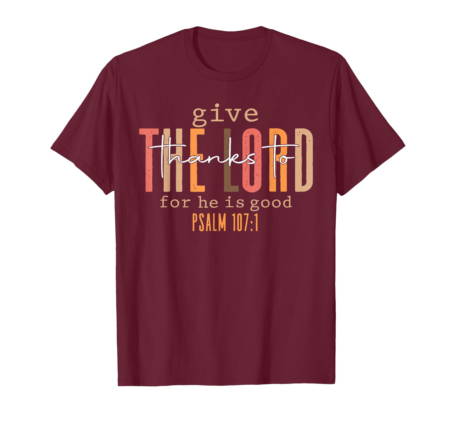 Give Thanks To The Lord For He Is Good Thanksgiving Autumn T-Shirt