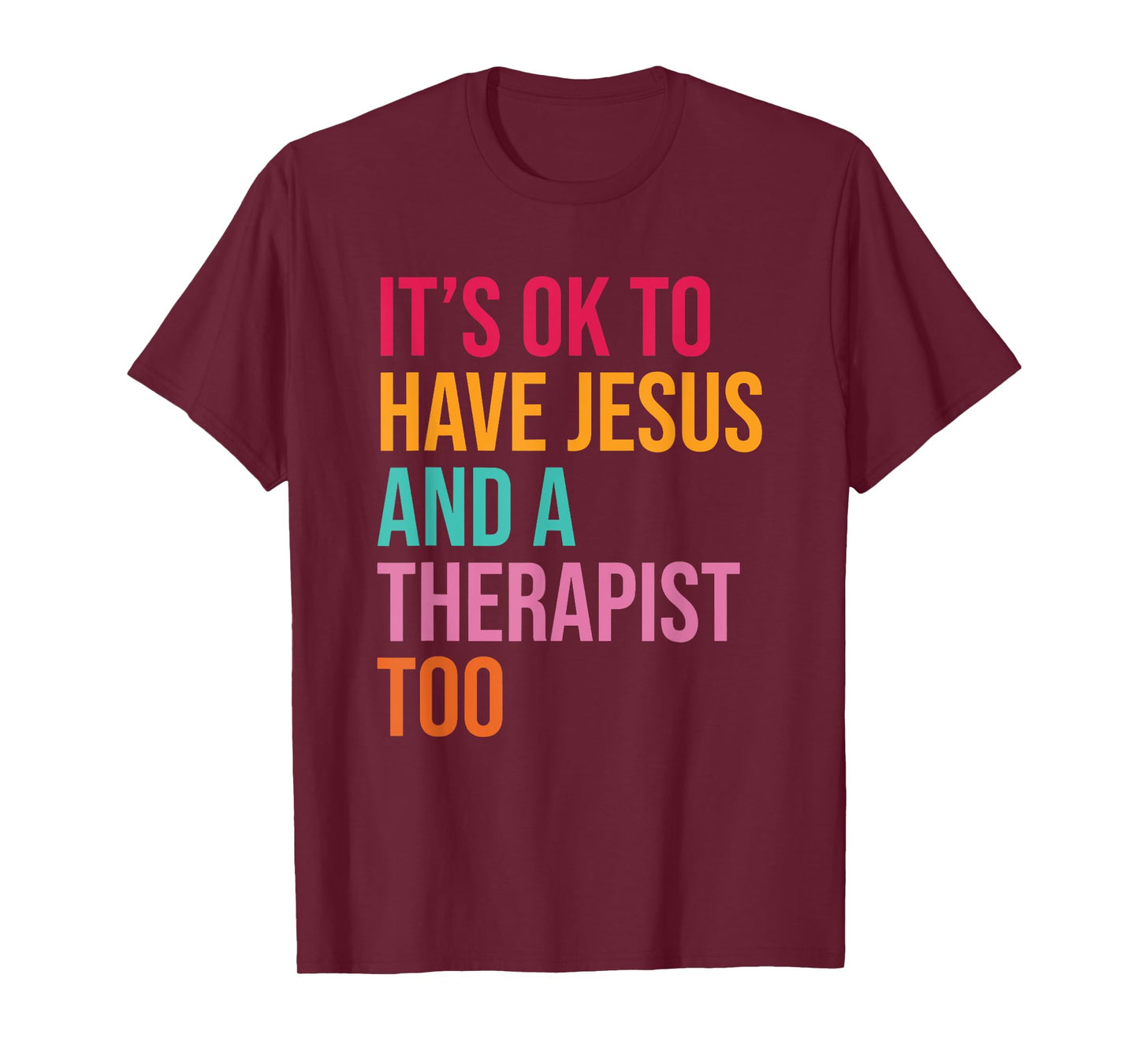 it's ok to have jesus and a therapist too T-Shirt