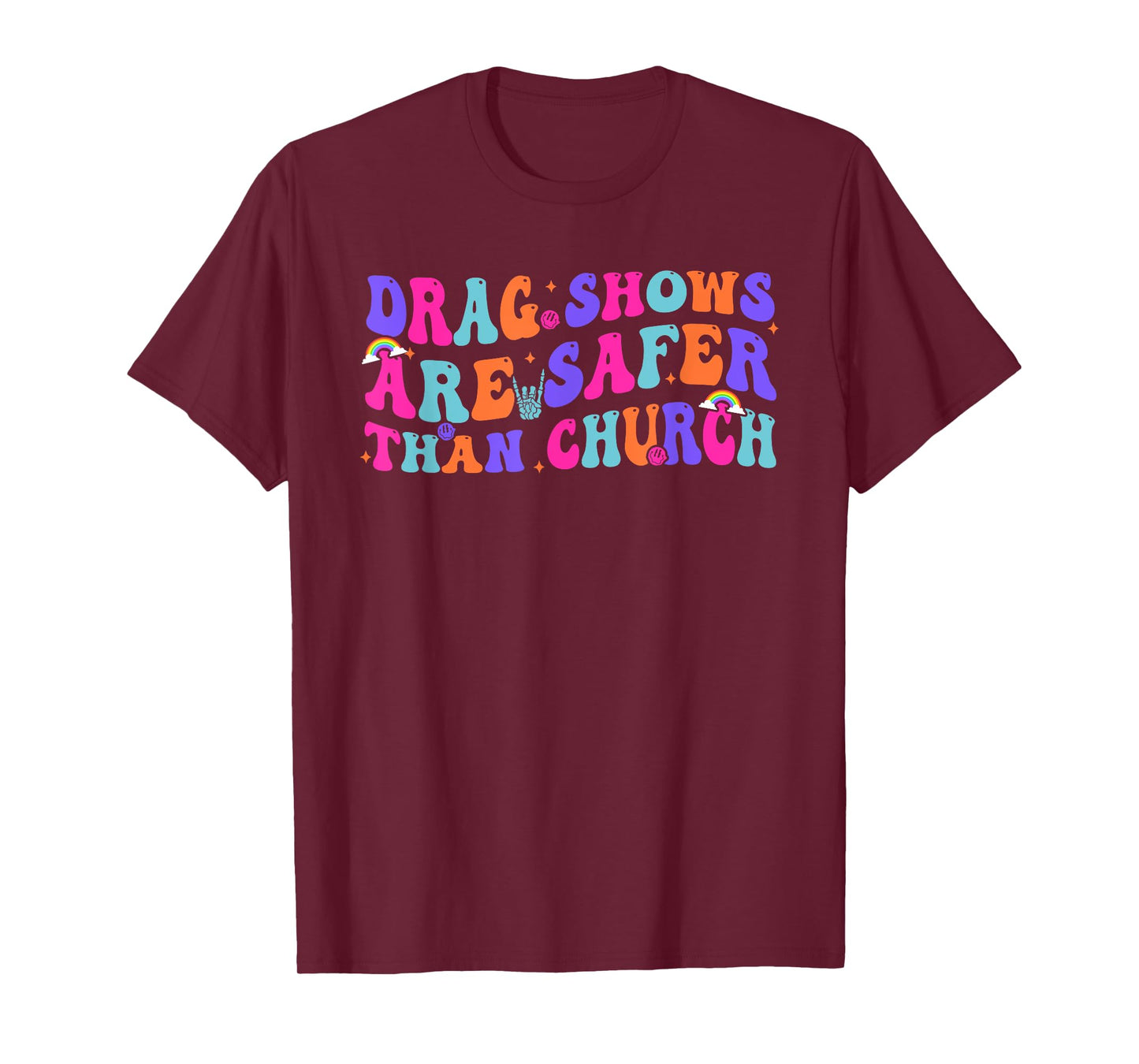 Drag Shows Are Safer Than Church Funny Sarcastic Design T-Shirt