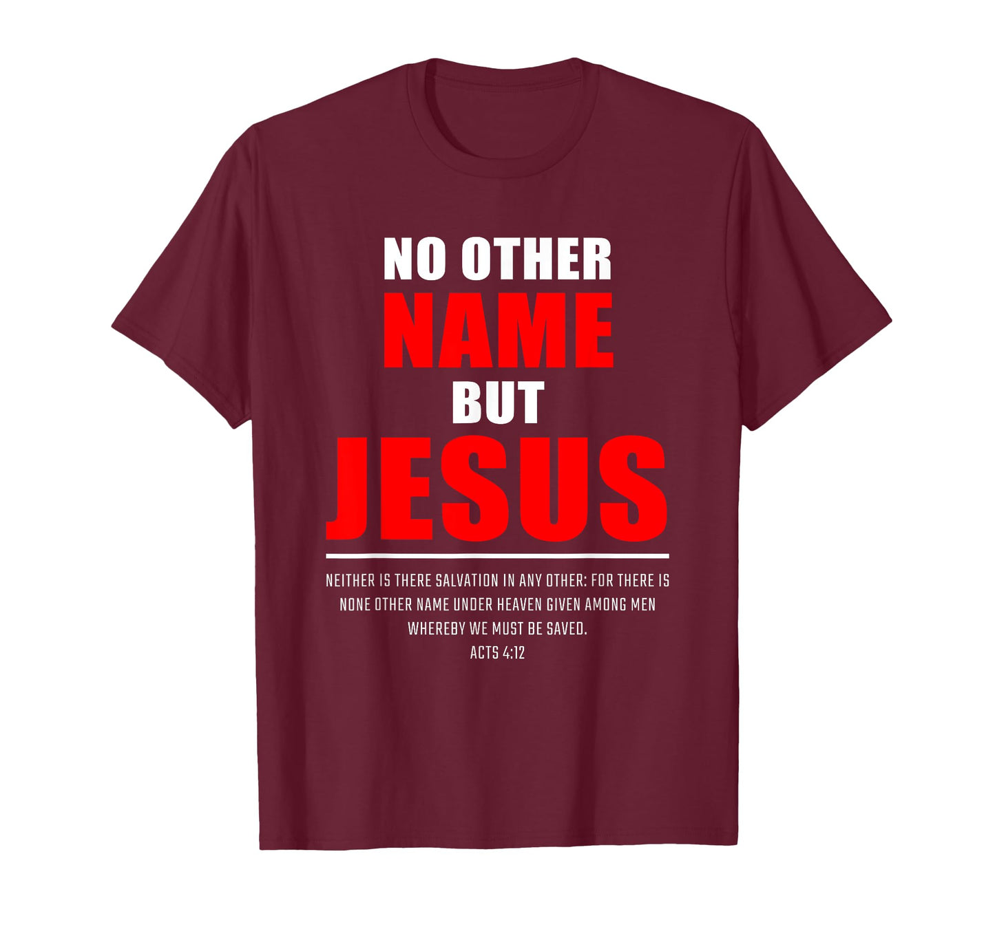 No Other Name But JESUS – Acts 4:12 Christian Bible Verse T-Shirt