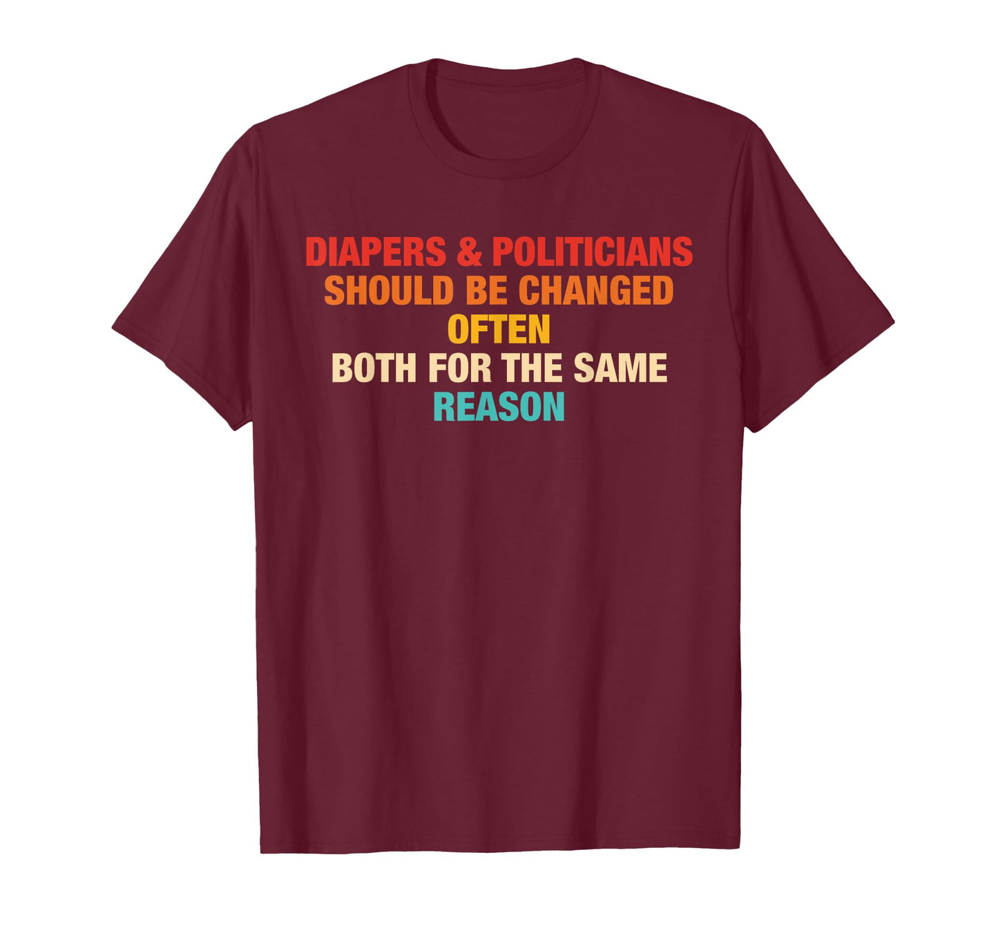 Diapers & Politicians Should Be Changed Often Quote T-Shirt